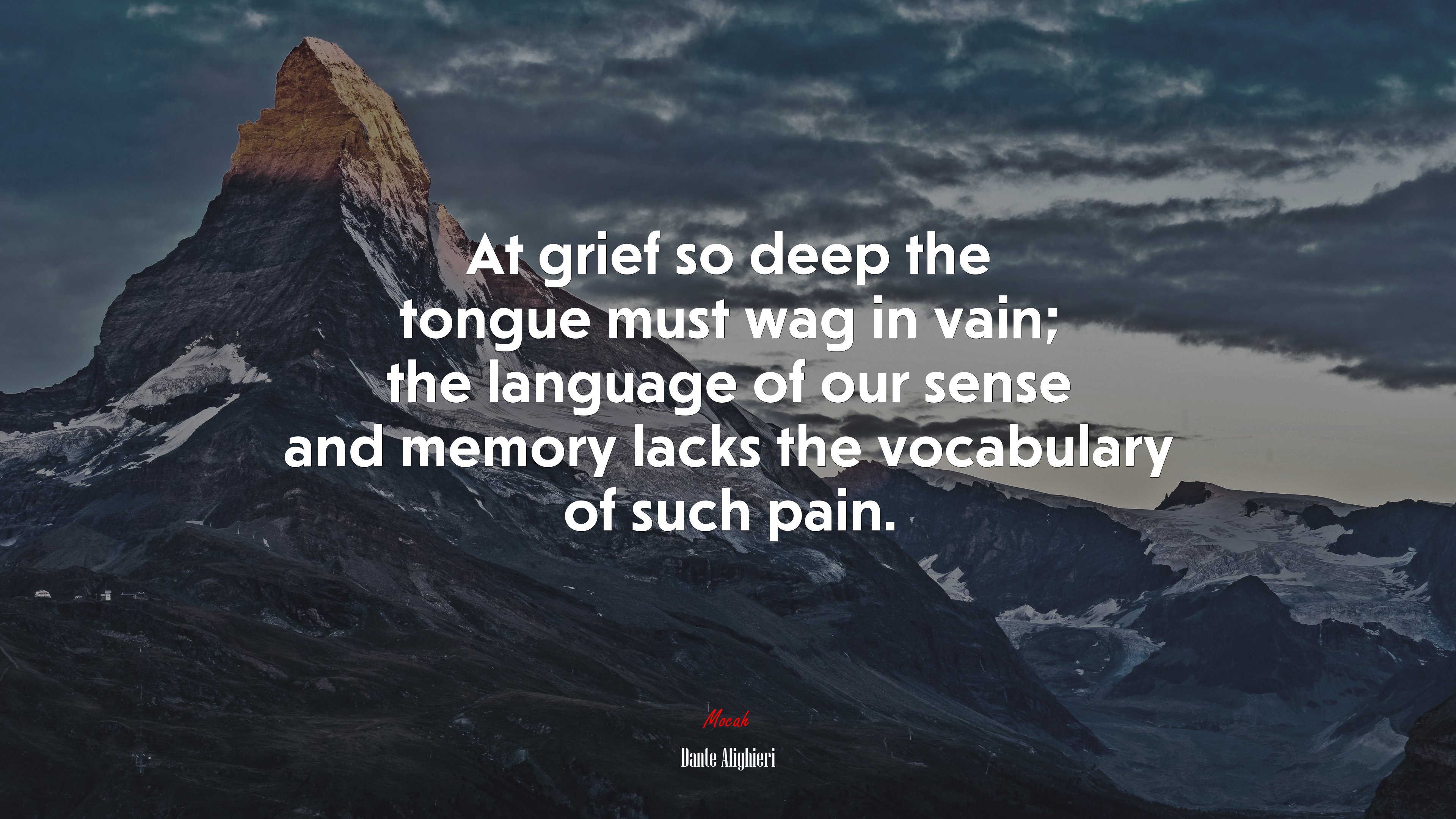 At grief so deep the tongue must wag in vain; the language of our sense and memory lacks the vocabulary of such pain. | Dante Alighieri quote HD Wallpaper