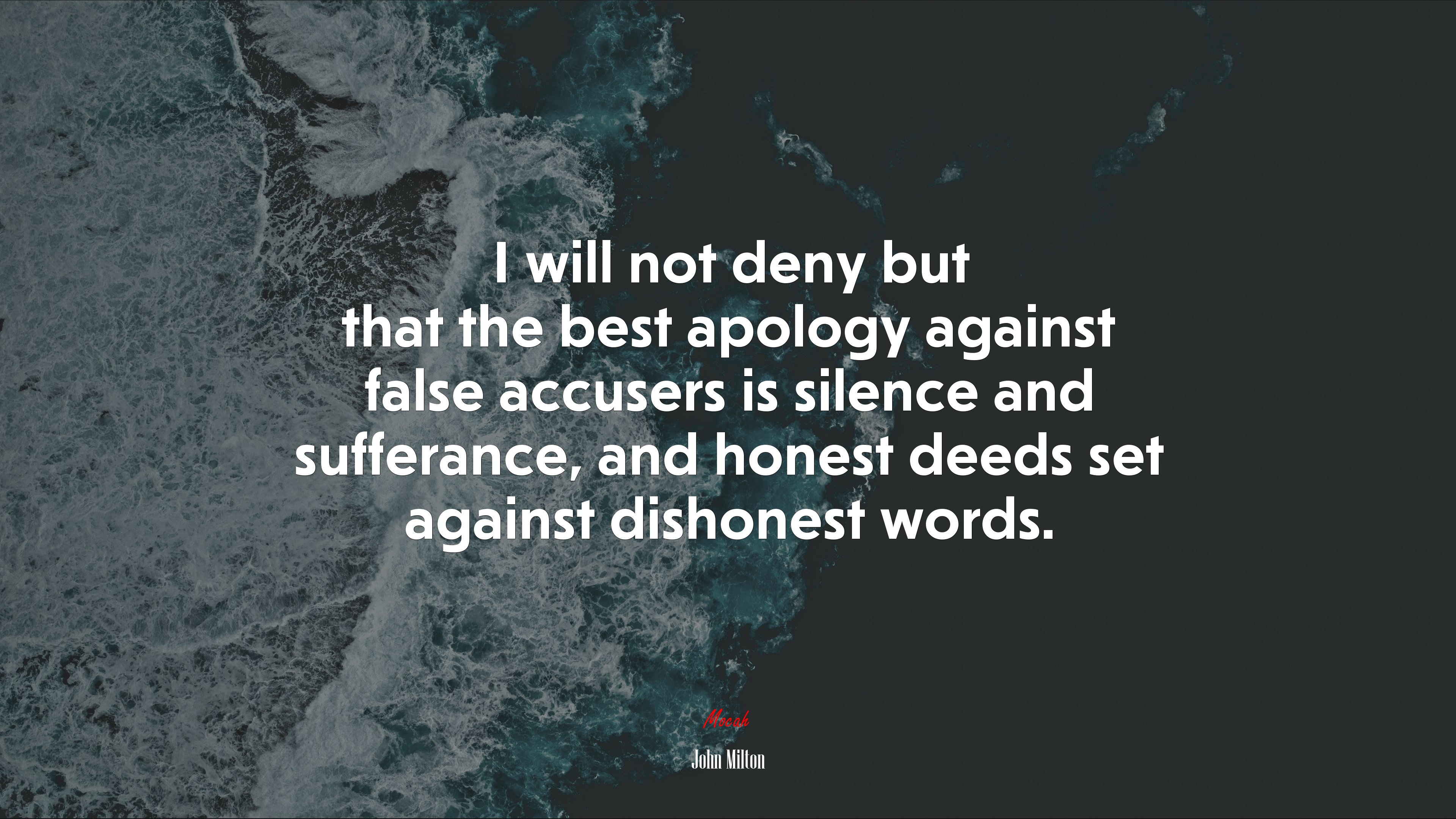 I will not deny but that the best apology against false accusers is silence and sufferance, and honest deeds set against dishonest words. | John Milton quote HD Wallpaper