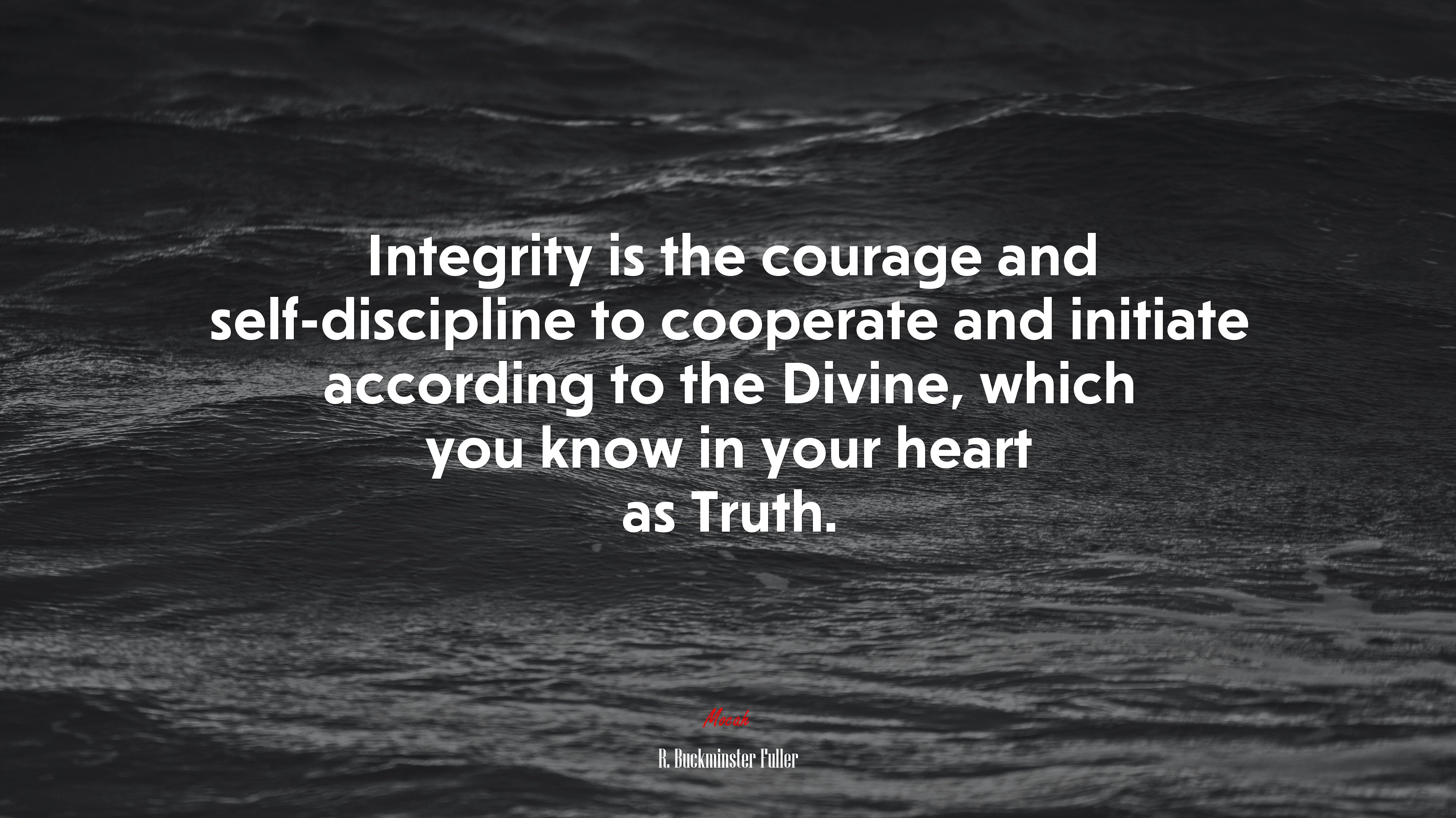 Integrity is the courage and self-discipline to cooperate and initiate according to the Divine, which you know in your heart as Truth. | R. Buckminster Fuller quote HD Wallpaper