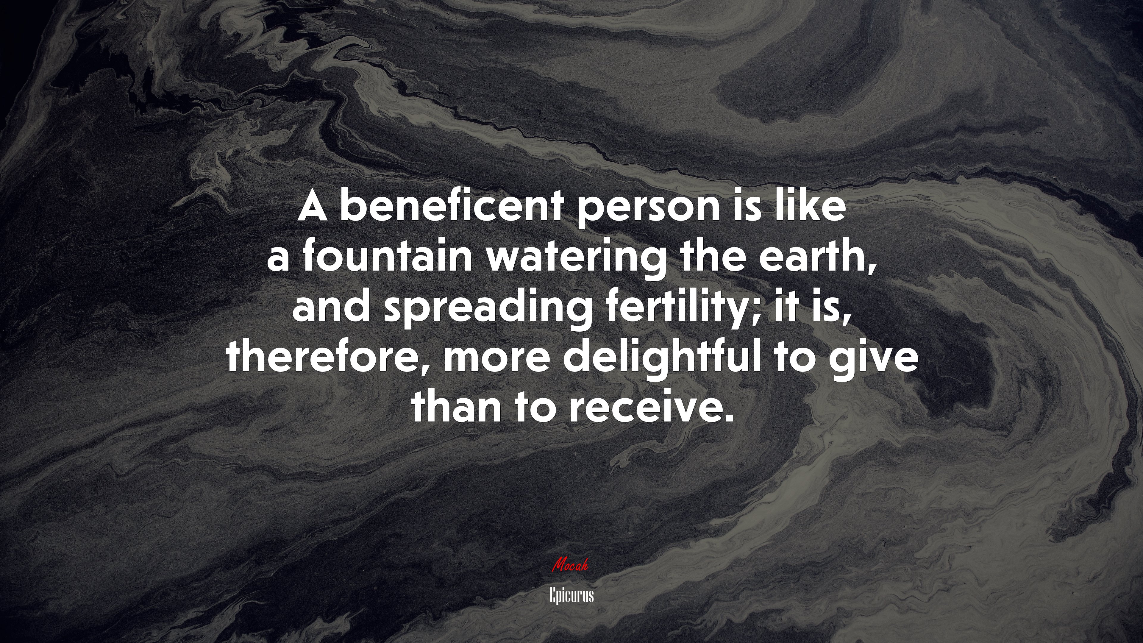 A beneficent person is like a fountain watering the earth, and spreading fertility; it is, therefore, more delightful to give than to receive. | Epicurus quote HD Wallpaper