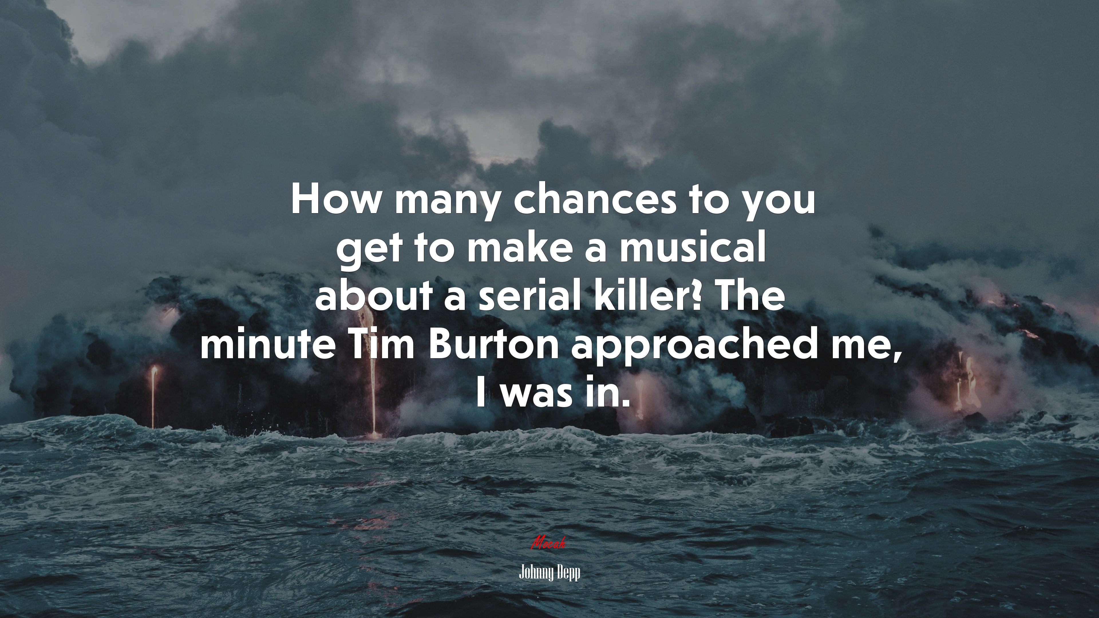 How many chances to you get to make a musical about a serial killer? The minute Tim Burton approached me, I was in. | Johnny Depp quote HD Wallpaper