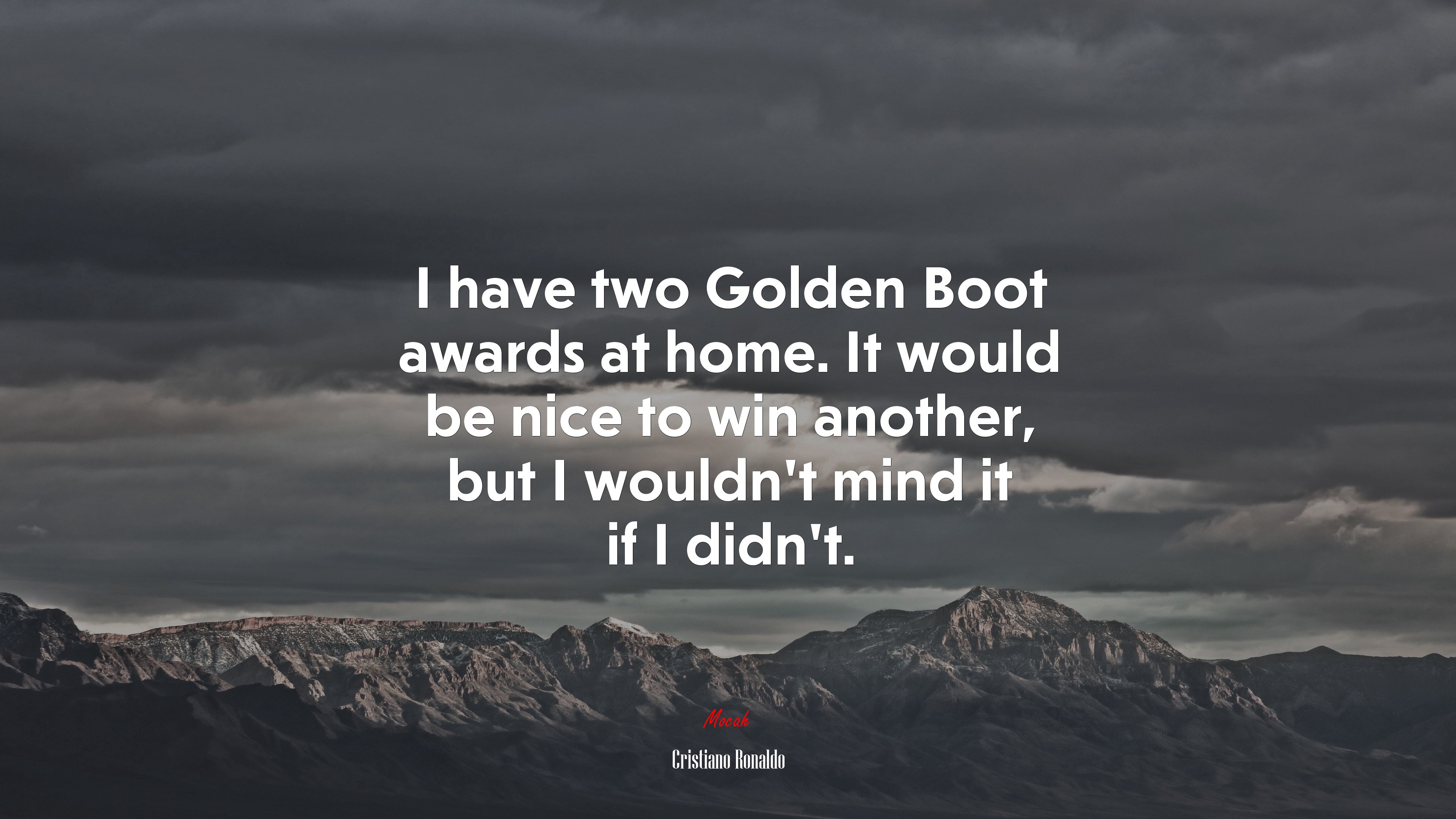 I have two Golden Boot awards at home. It would be nice to win another, but I wouldn’t mind it if I didn’t. | Cristiano Ronaldo quote HD Wallpaper