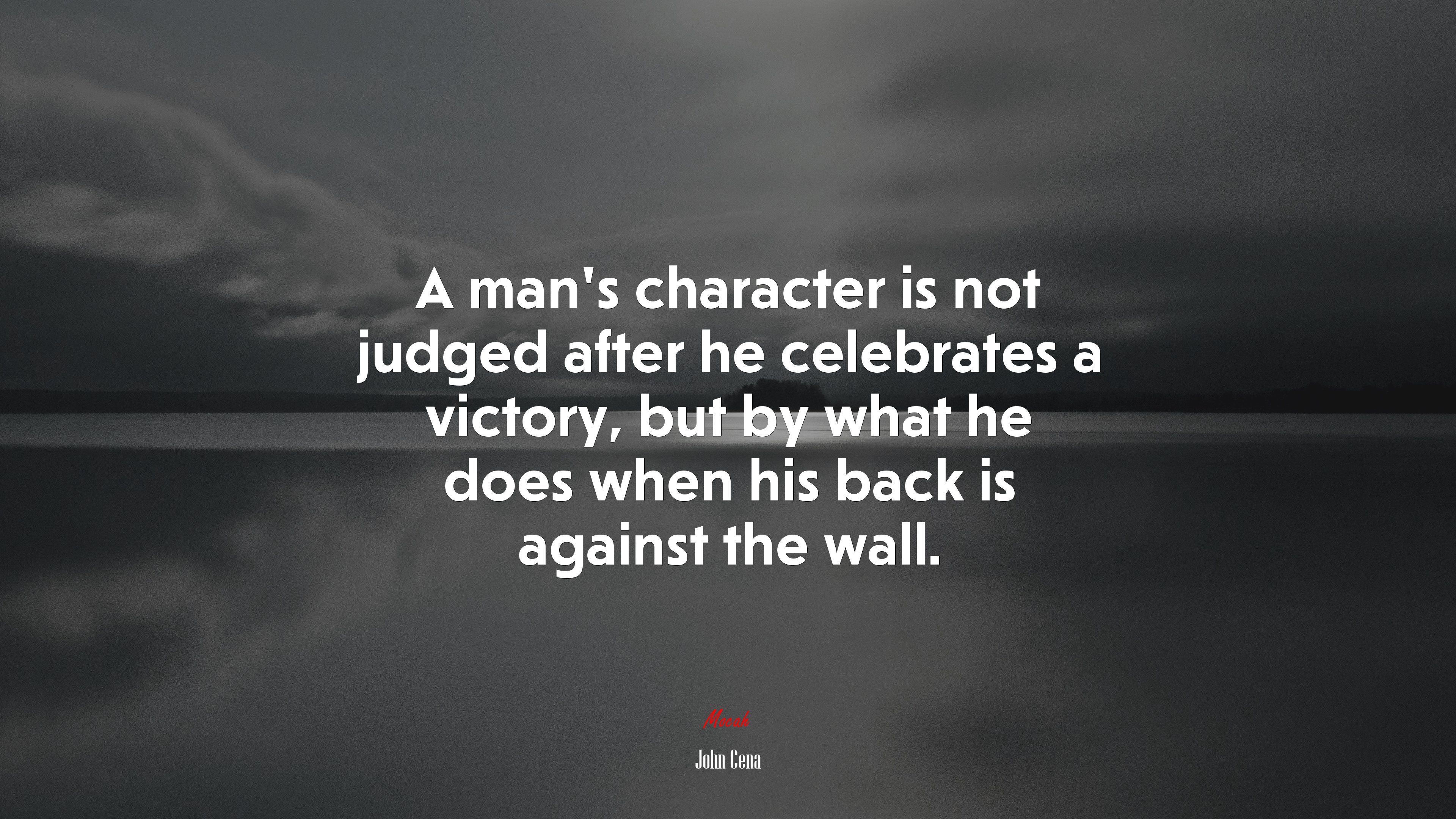 A man’s character is not judged after he celebrates a victory, but by what he does when his back is against the wall. | John Cena quote HD Wallpaper