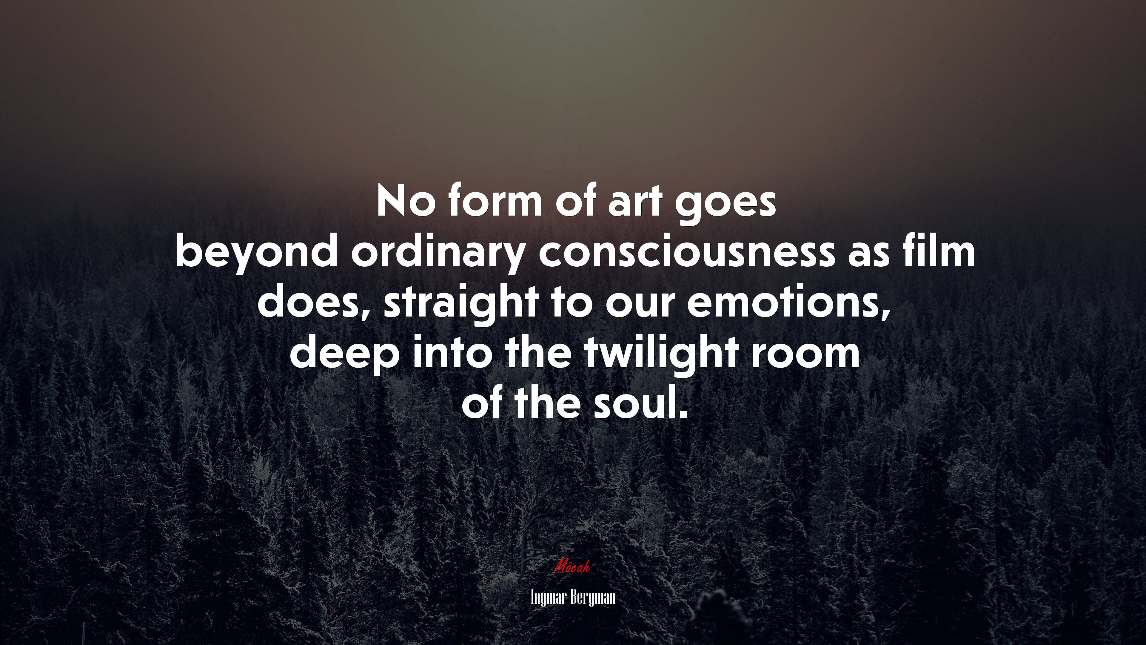 No form of art goes beyond ordinary consciousness as film does, straight to our emotions, deep into the twilight room of the soul. | Ingmar Bergman quote HD Wallpaper