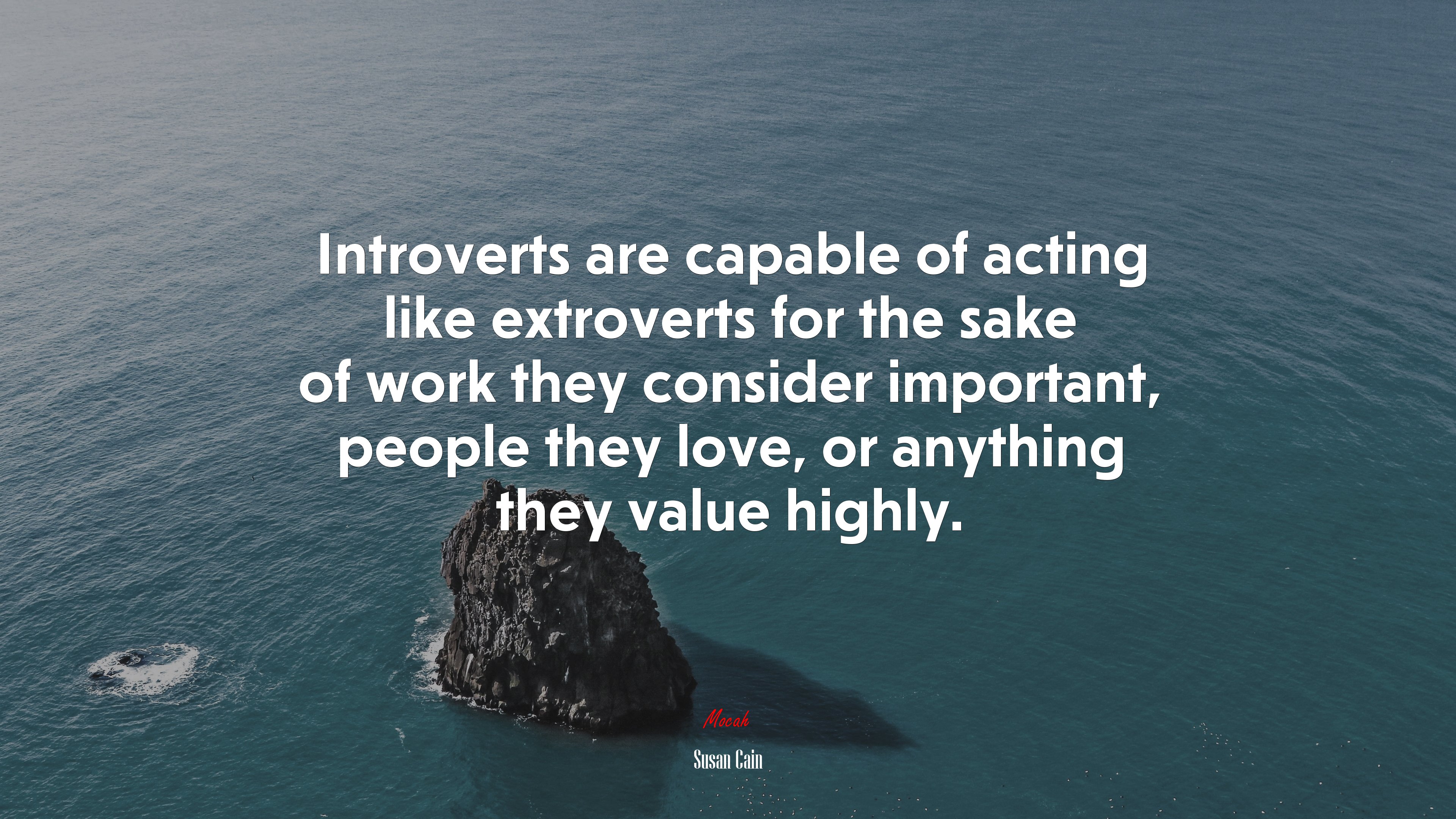 Introverts are capable of acting like extroverts for the sake of work they consider important, people they love, or anything they value highly. | Susan Cain quote HD Wallpaper