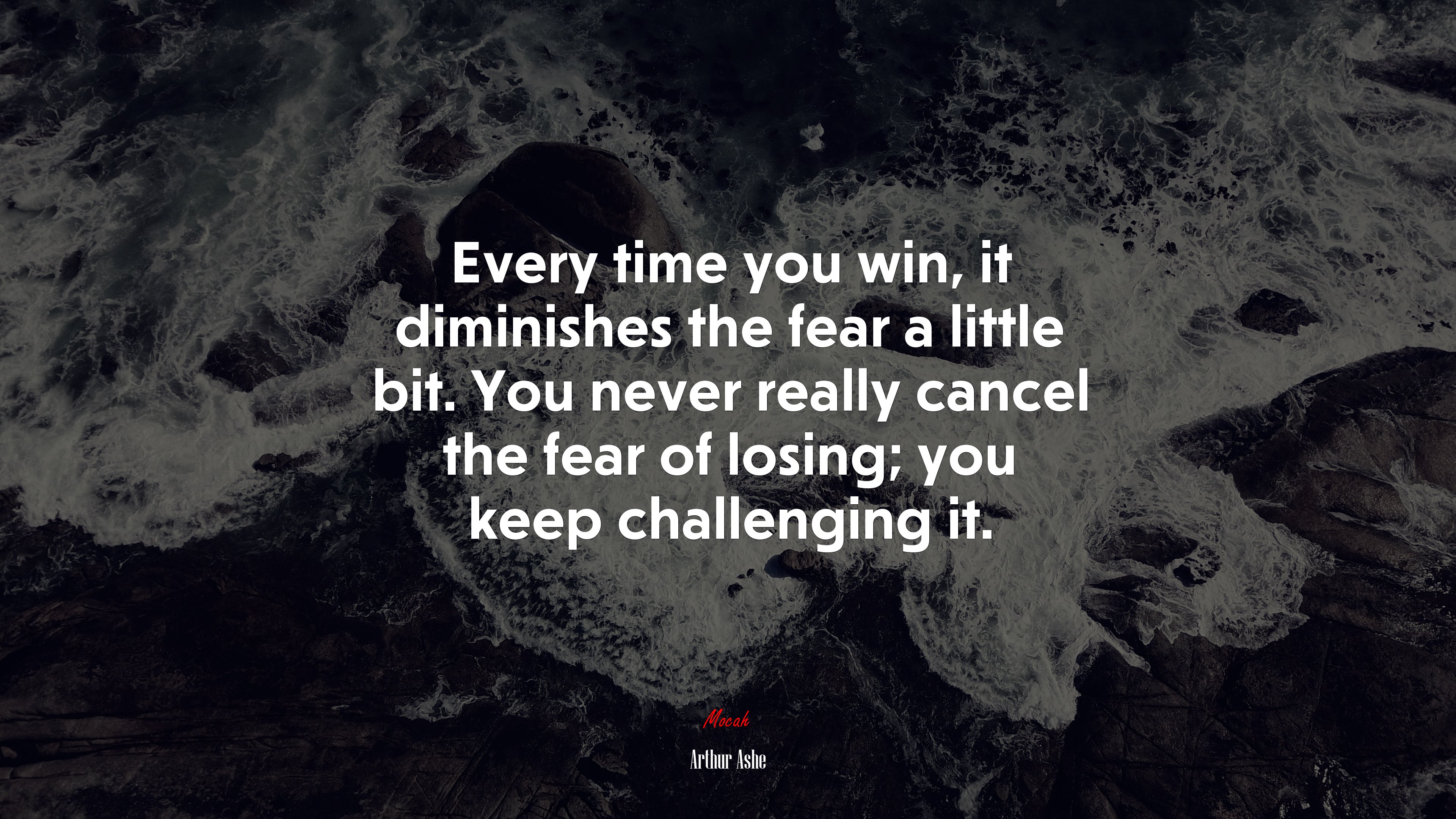 Every time you win, it diminishes the fear a little bit. You never really cancel the fear of losing; you keep challenging it. | Arthur Ashe quote HD Wallpaper