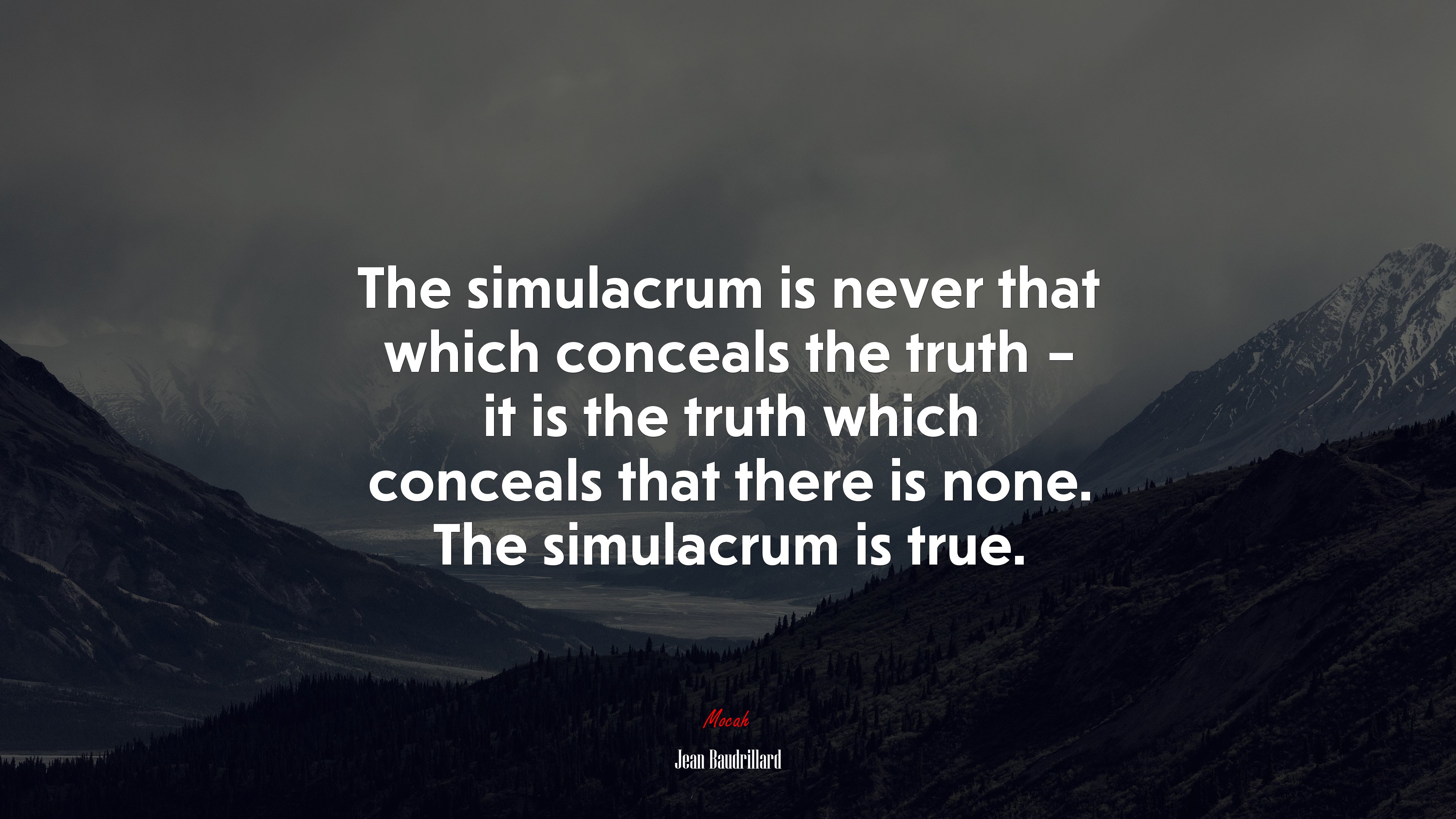 The simulacrum is never that which conceals the truth – it is the truth which conceals that there is none. The simulacrum is true. | Jean Baudrillard quote HD Wallpaper