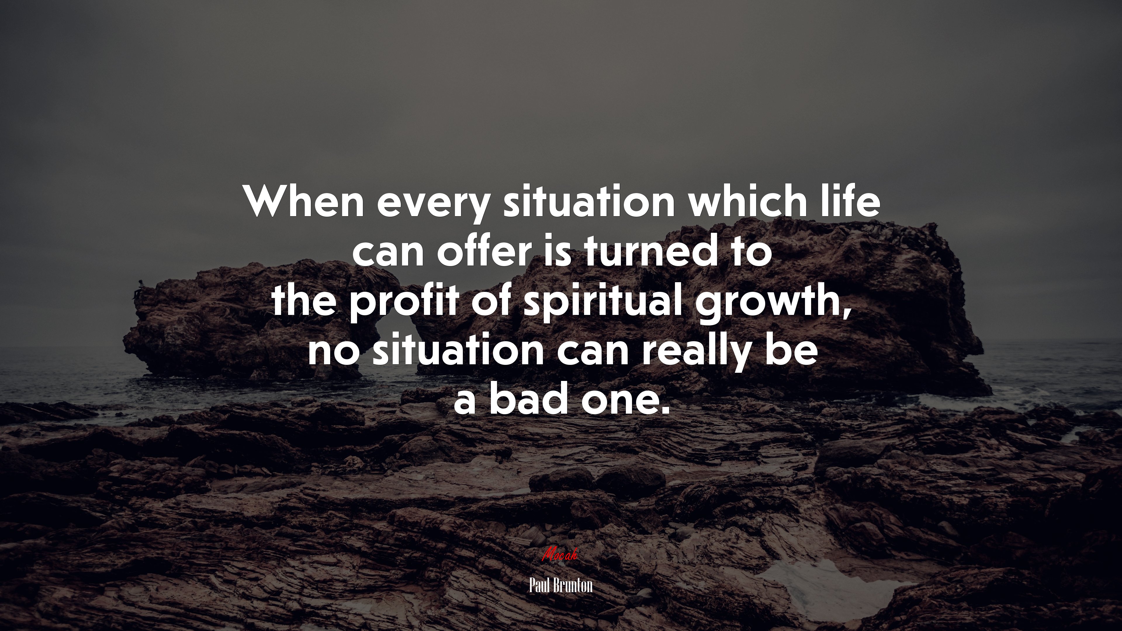 When every situation which life can offer is turned to the profit of spiritual growth, no situation can really be a bad one. | Paul Brunton quote HD Wallpaper