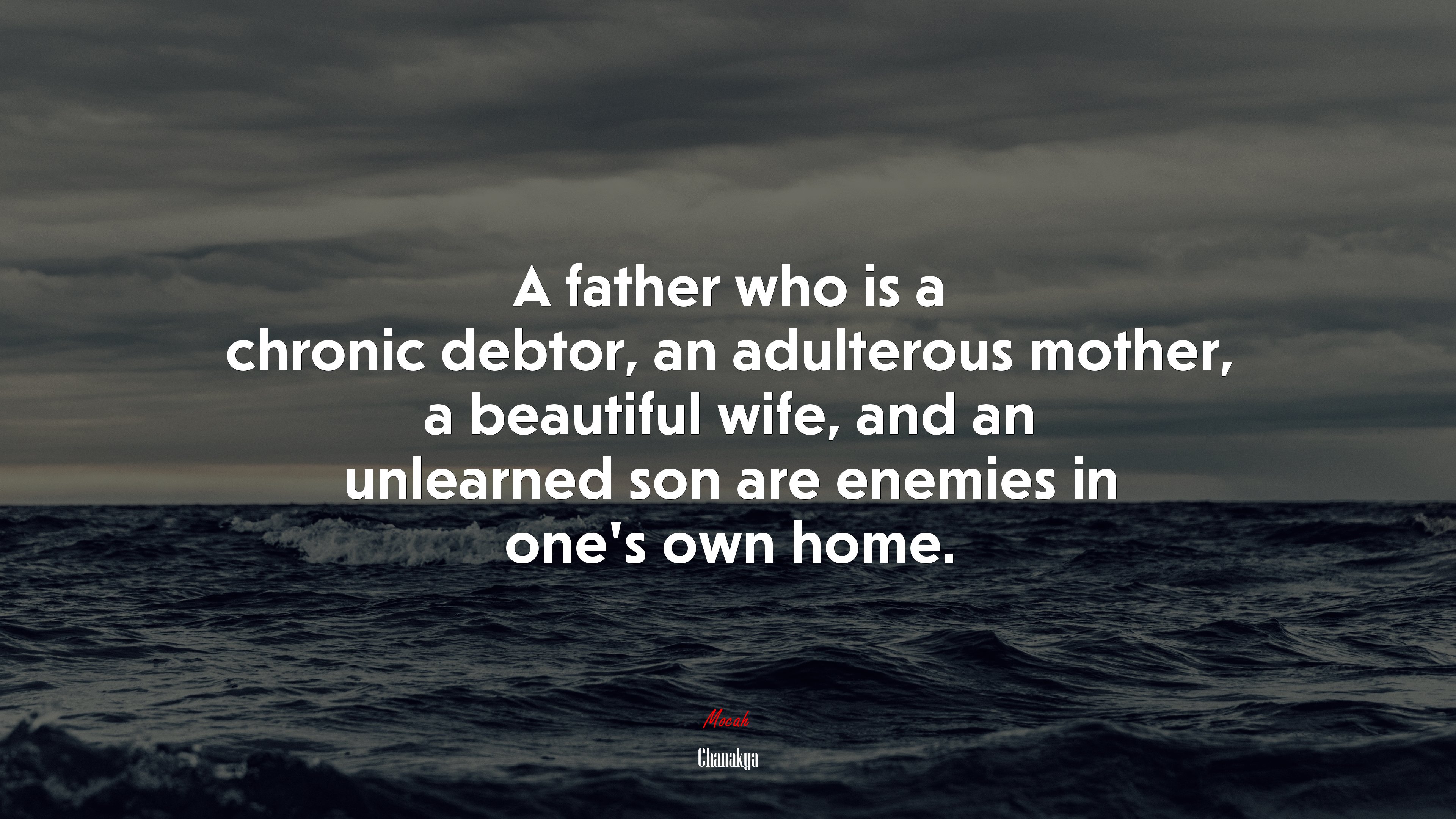 A father who is a chronic debtor, an adulterous mother, a beautiful wife, and an unlearned son are enemies in one’s own home. | Chanakya quote HD Wallpaper