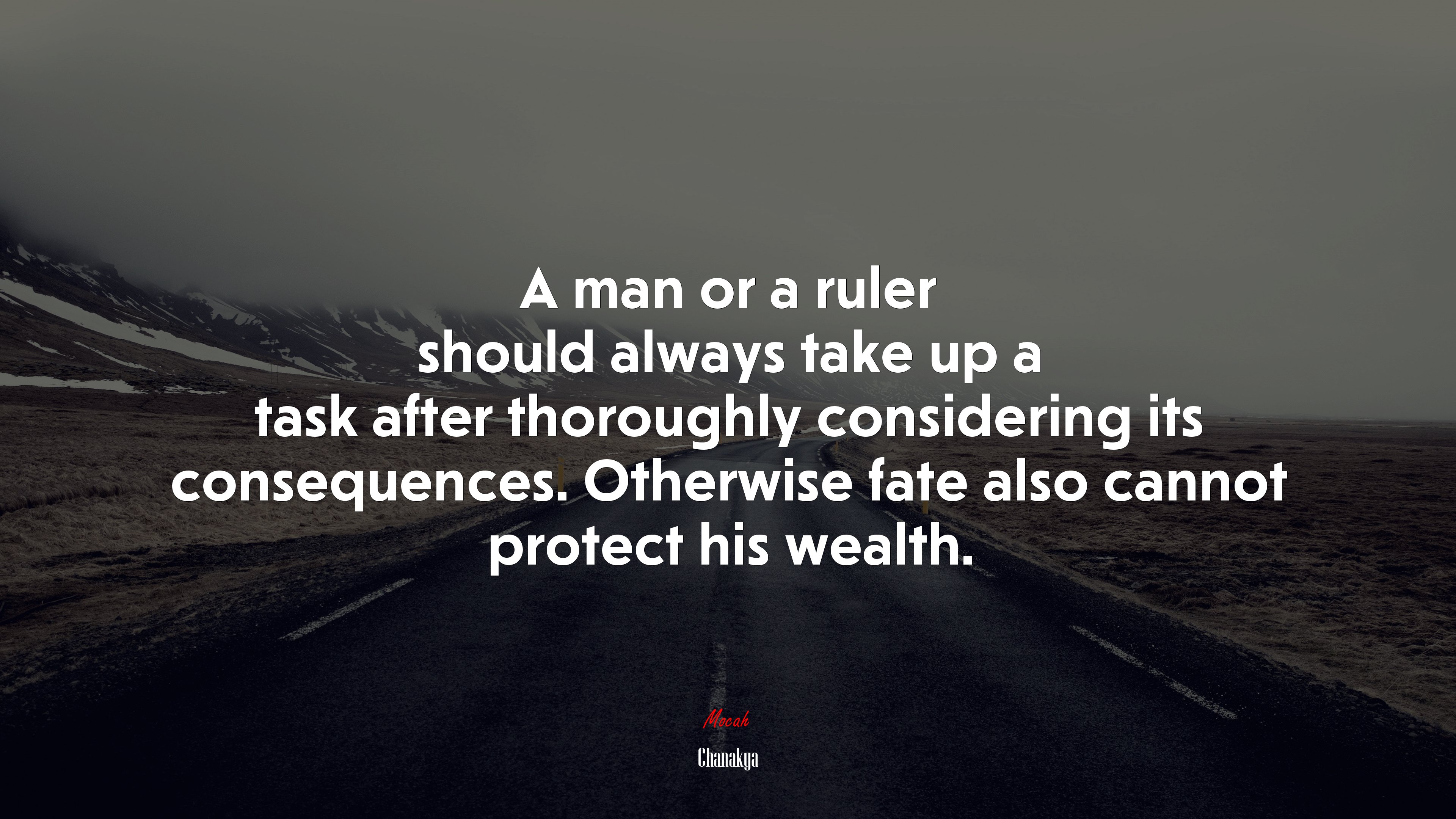 A man or a ruler should always take up a task after thoroughly considering its consequences. Otherwise fate also cannot protect his wealth. | Chanakya quote HD Wallpaper