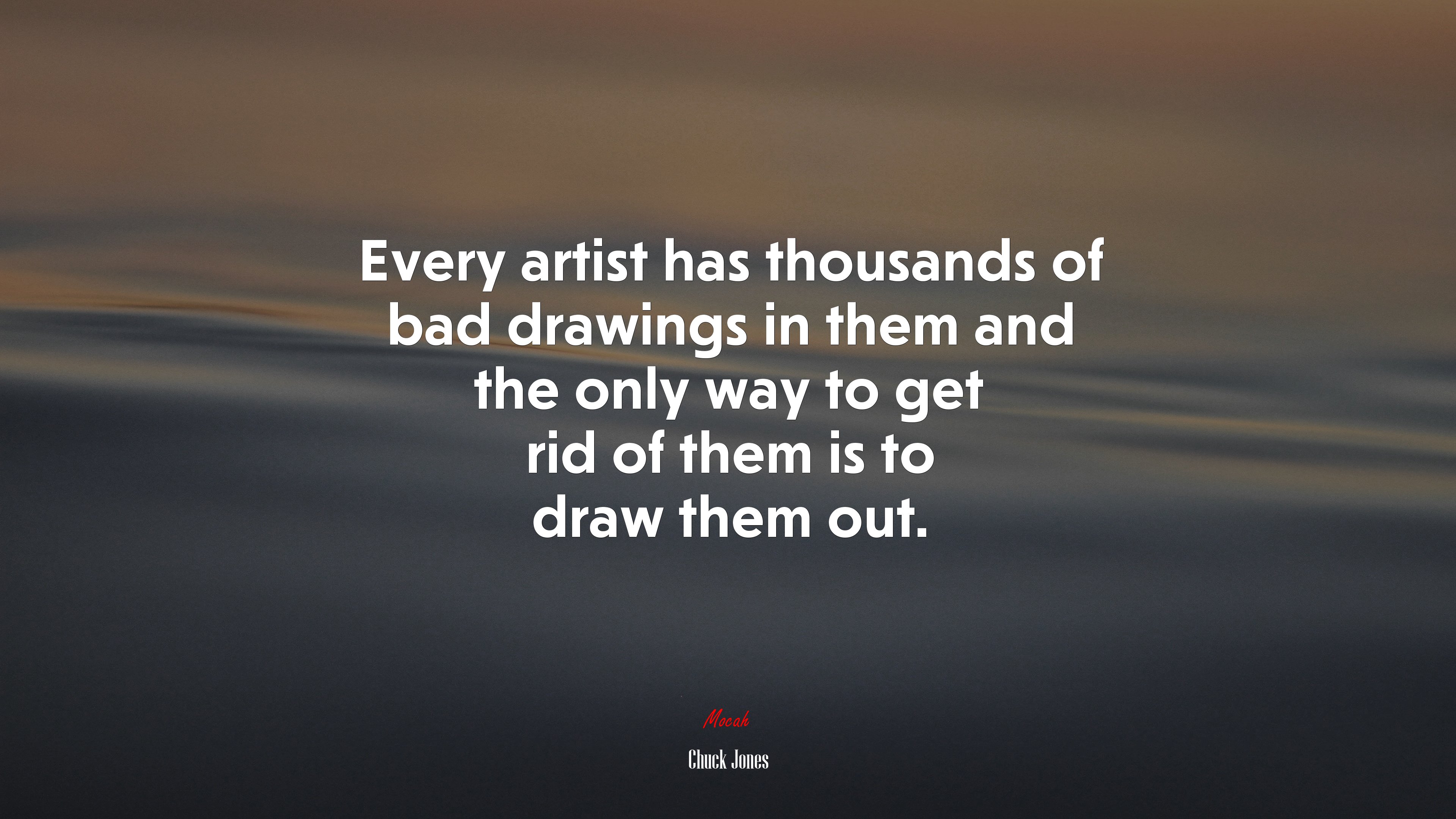 Every artist has thousands of bad drawings in them and the only way to get rid of them is to draw them out. | Chuck Jones quote HD Wallpaper