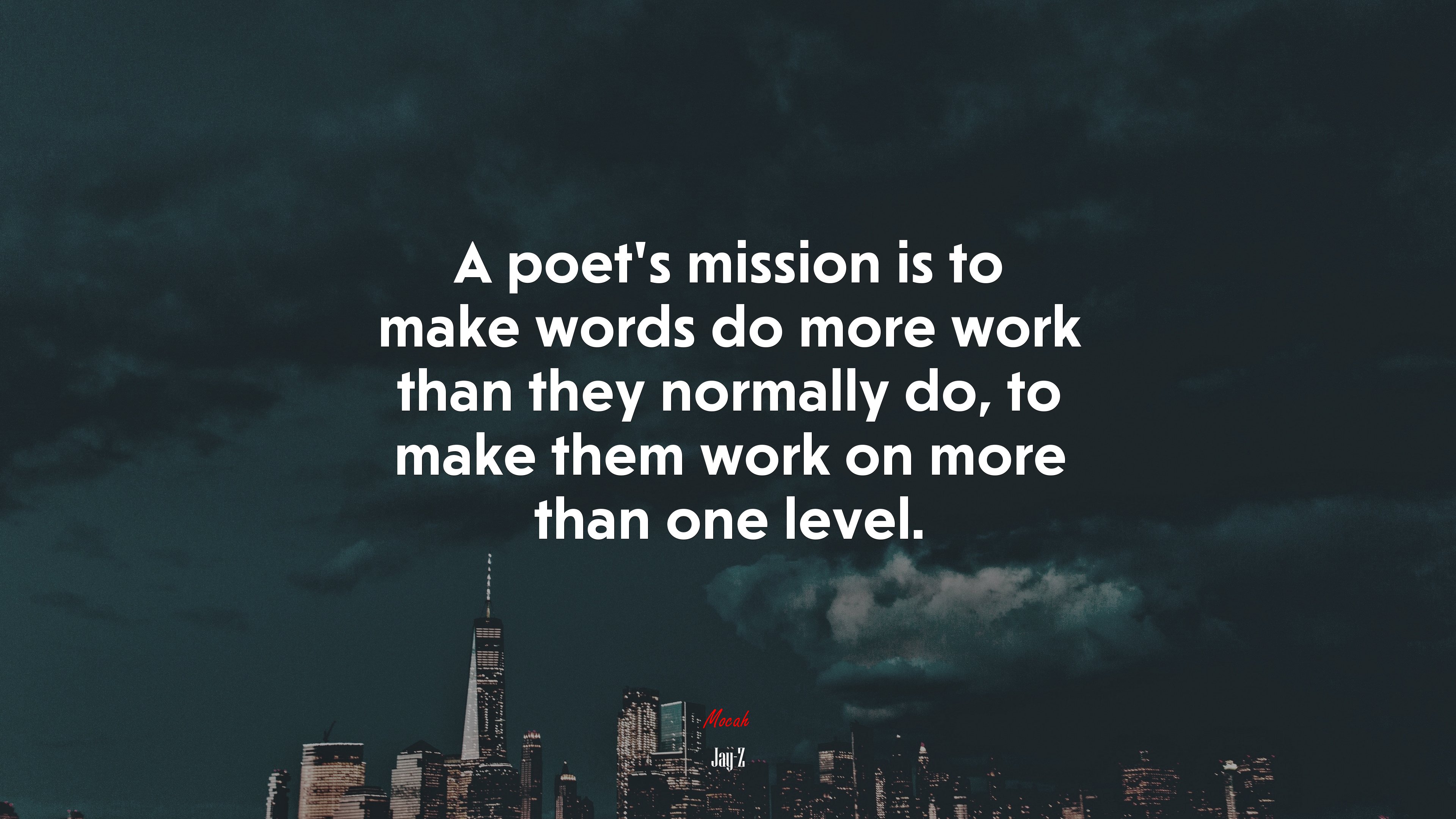 A poet’s mission is to make words do more work than they normally do, to make them work on more than one level. | Jay-Z quote HD Wallpaper