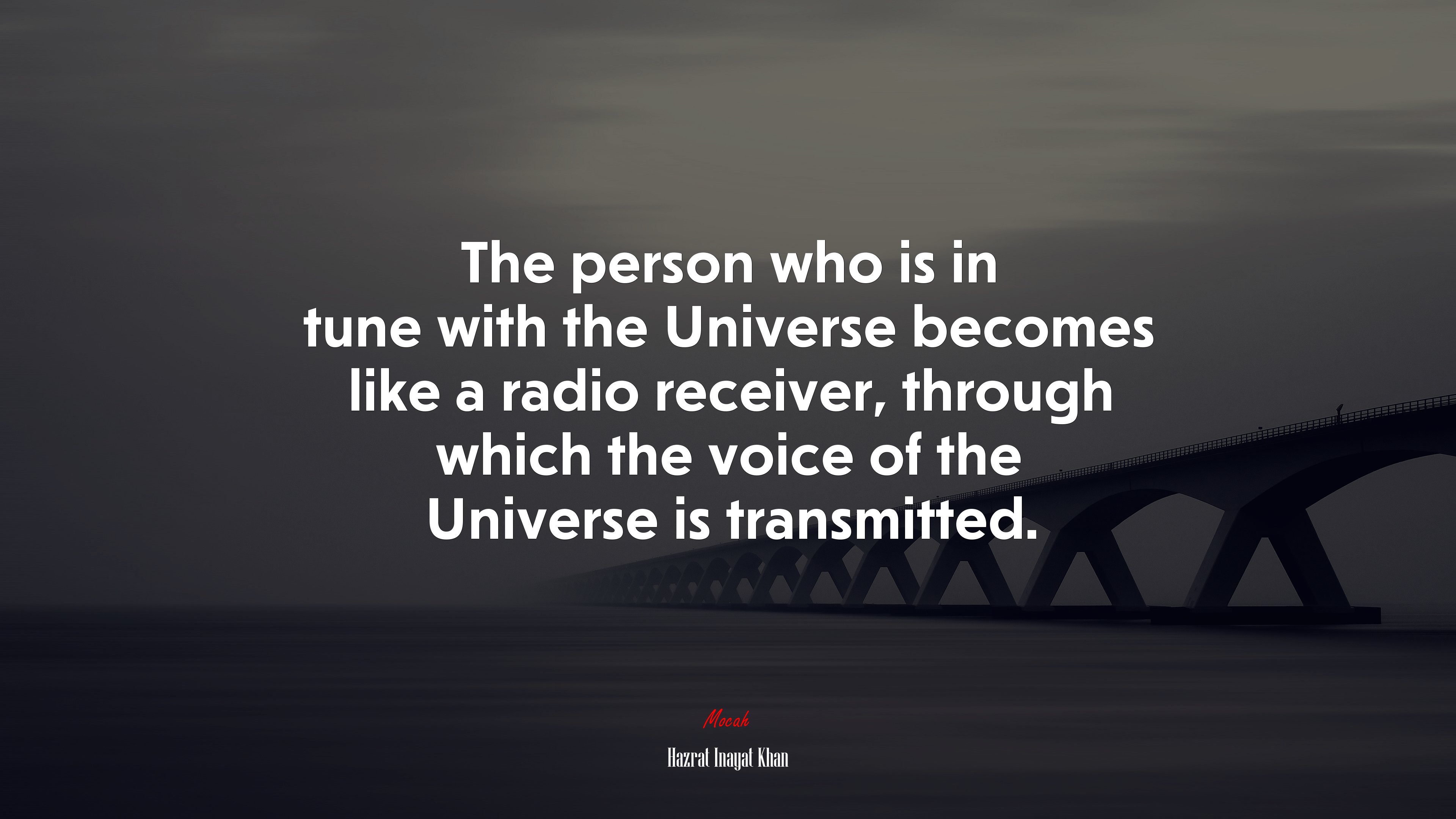 The person who is in tune with the Universe becomes like a radio receiver, through which the voice of the Universe is transmitted. | Hazrat Inayat Khan quote HD Wallpaper