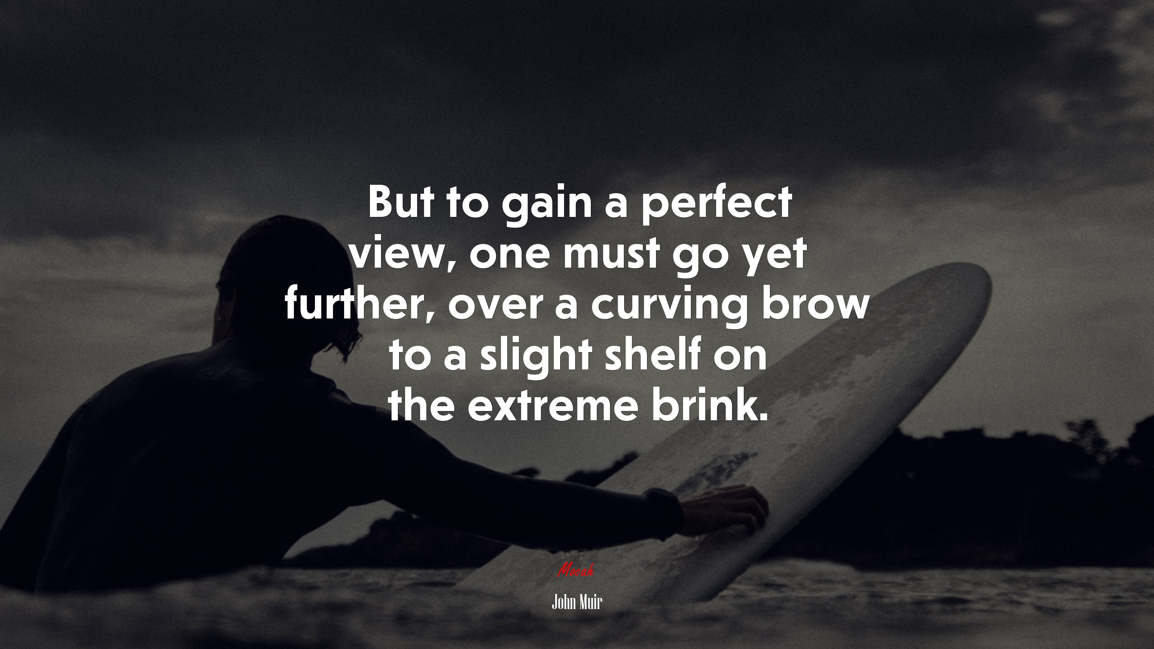 But to gain a perfect view, one must go yet further, over a curving brow to a slight shelf on the extreme brink. | John Muir quote HD Wallpaper