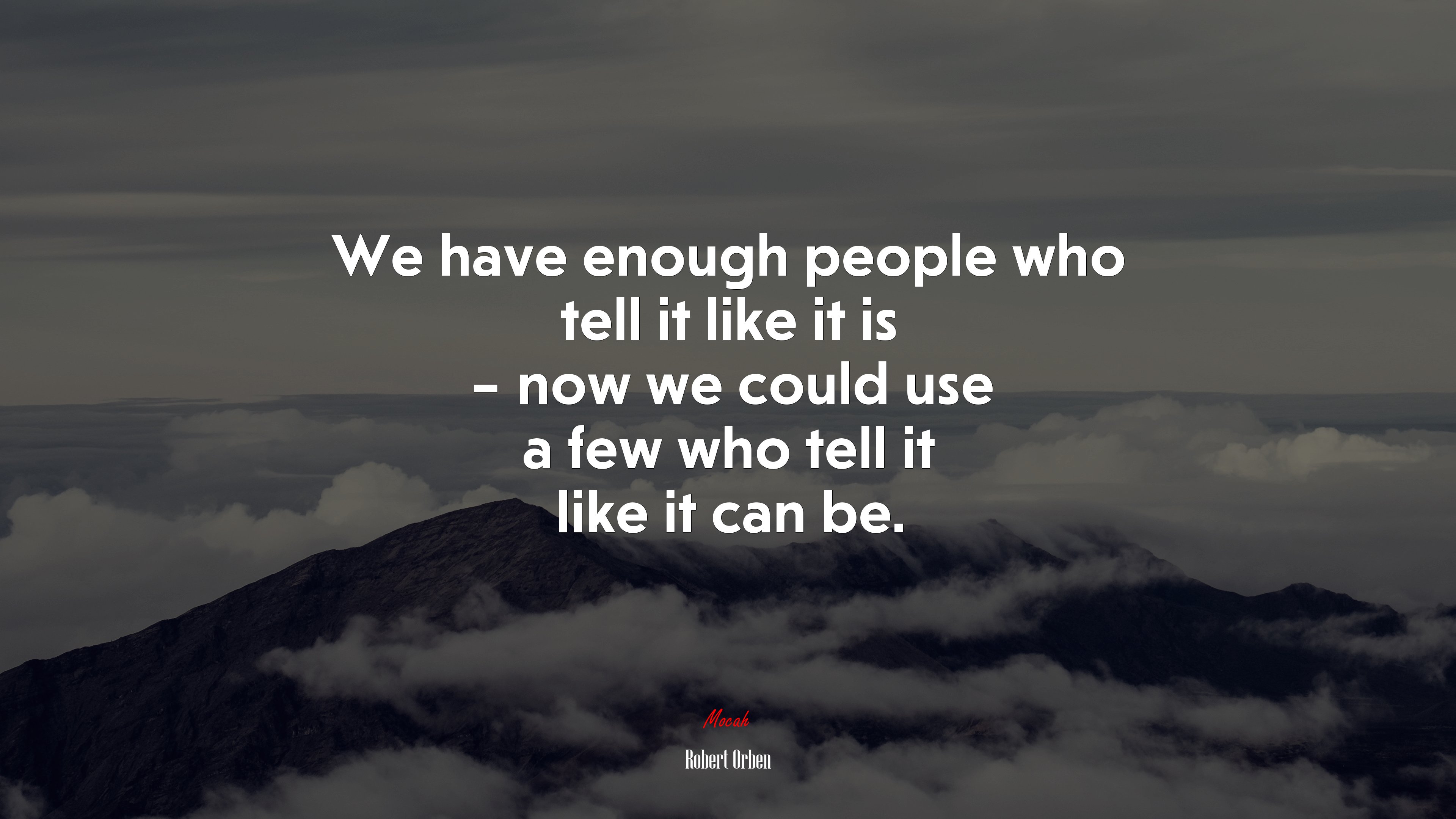 We have enough people who tell it like it is – now we could use a few who tell it like it can be. | Robert Orben quote HD Wallpaper