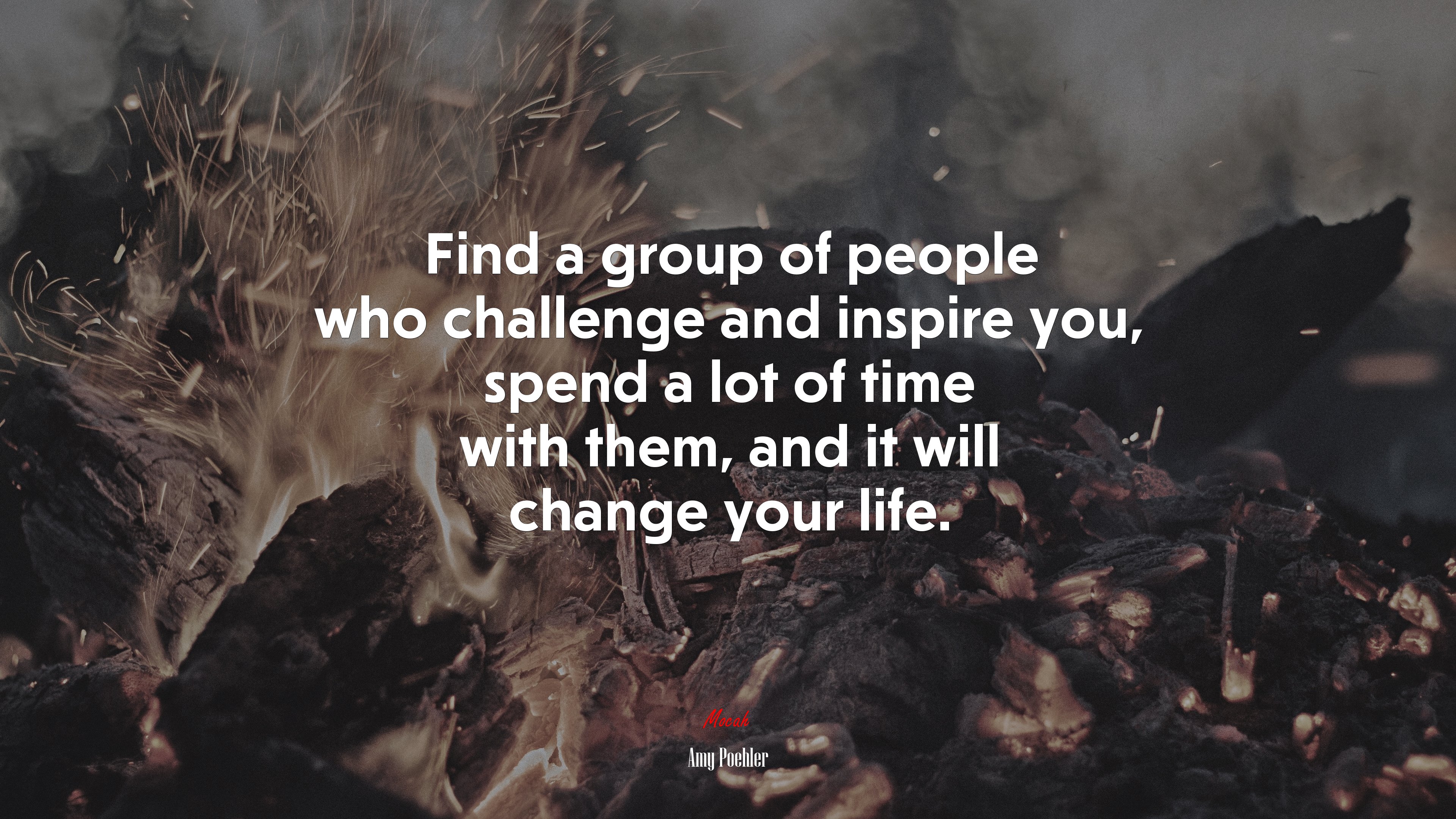Find a group of people who challenge and inspire you, spend a lot of time with them, and it will change your life. | Amy Poehler quote HD Wallpaper