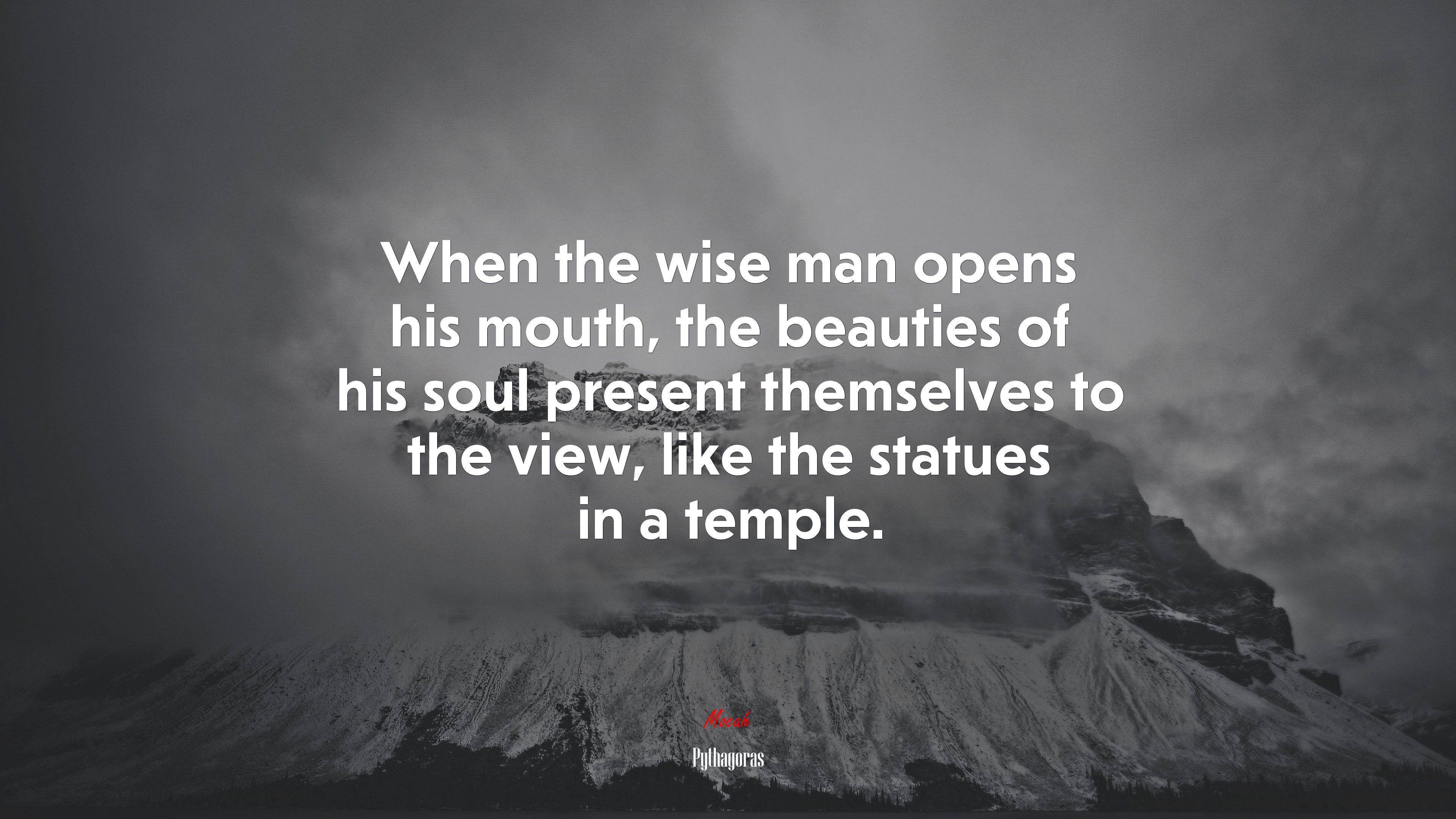 When the wise man opens his mouth, the beauties of his soul present themselves to the view, like the statues in a temple. | Pythagoras quote HD Wallpaper