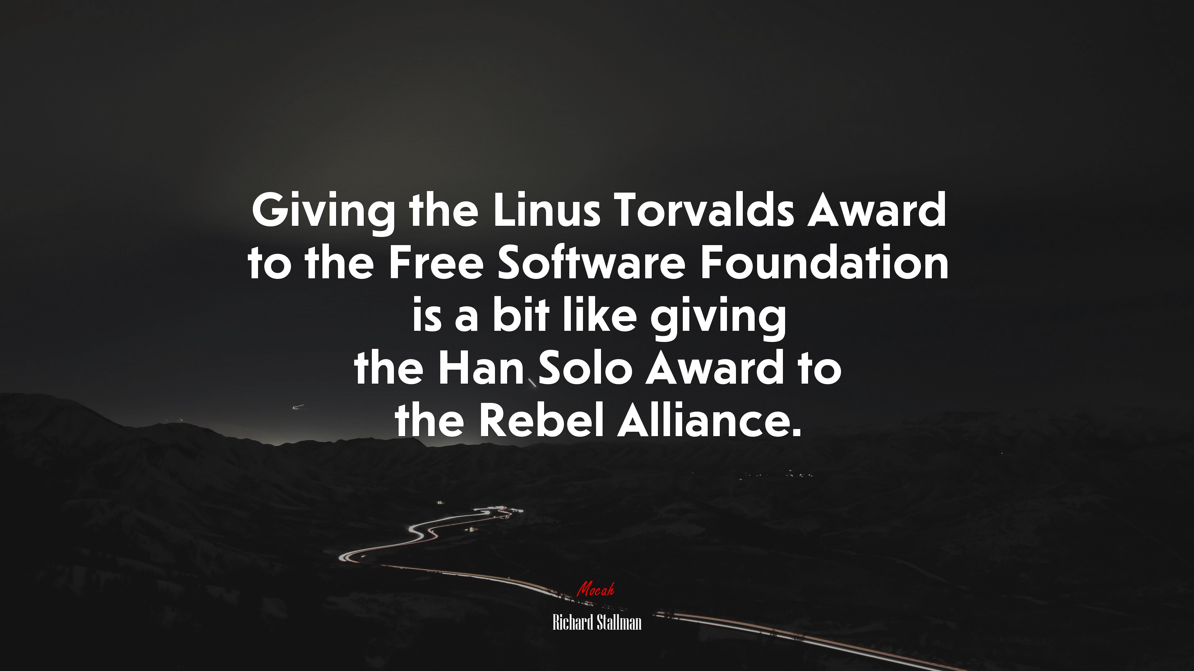 Giving the Linus Torvalds Award to the Free Software Foundation is a bit like giving the Han Solo Award to the Rebel Alliance. | Richard Stallman quote HD Wallpaper