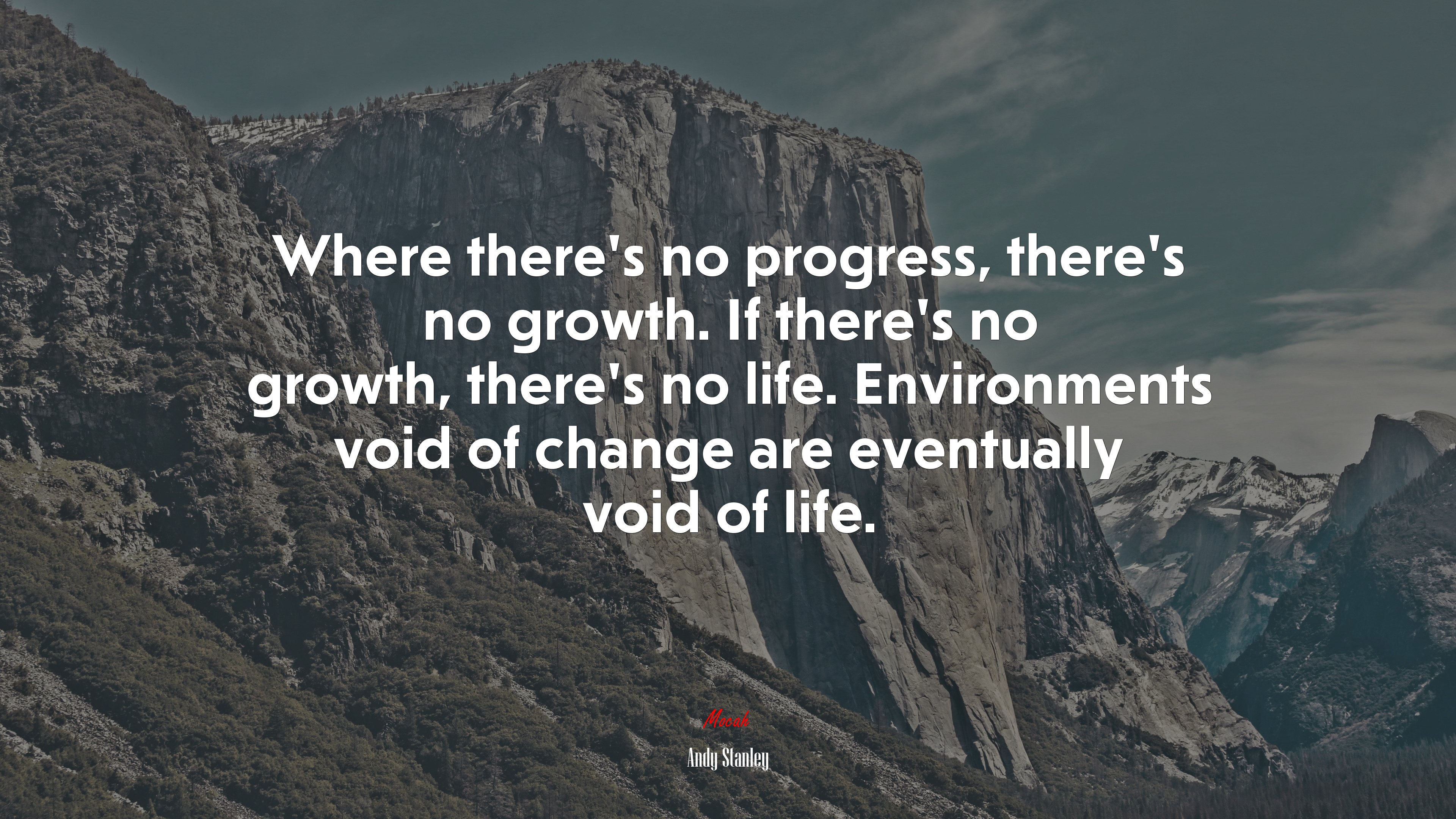 Where there’s no progress, there’s no growth. If there’s no growth, there’s no life. Environments void of change are eventually void of life. | Andy Stanley quote HD Wallpaper