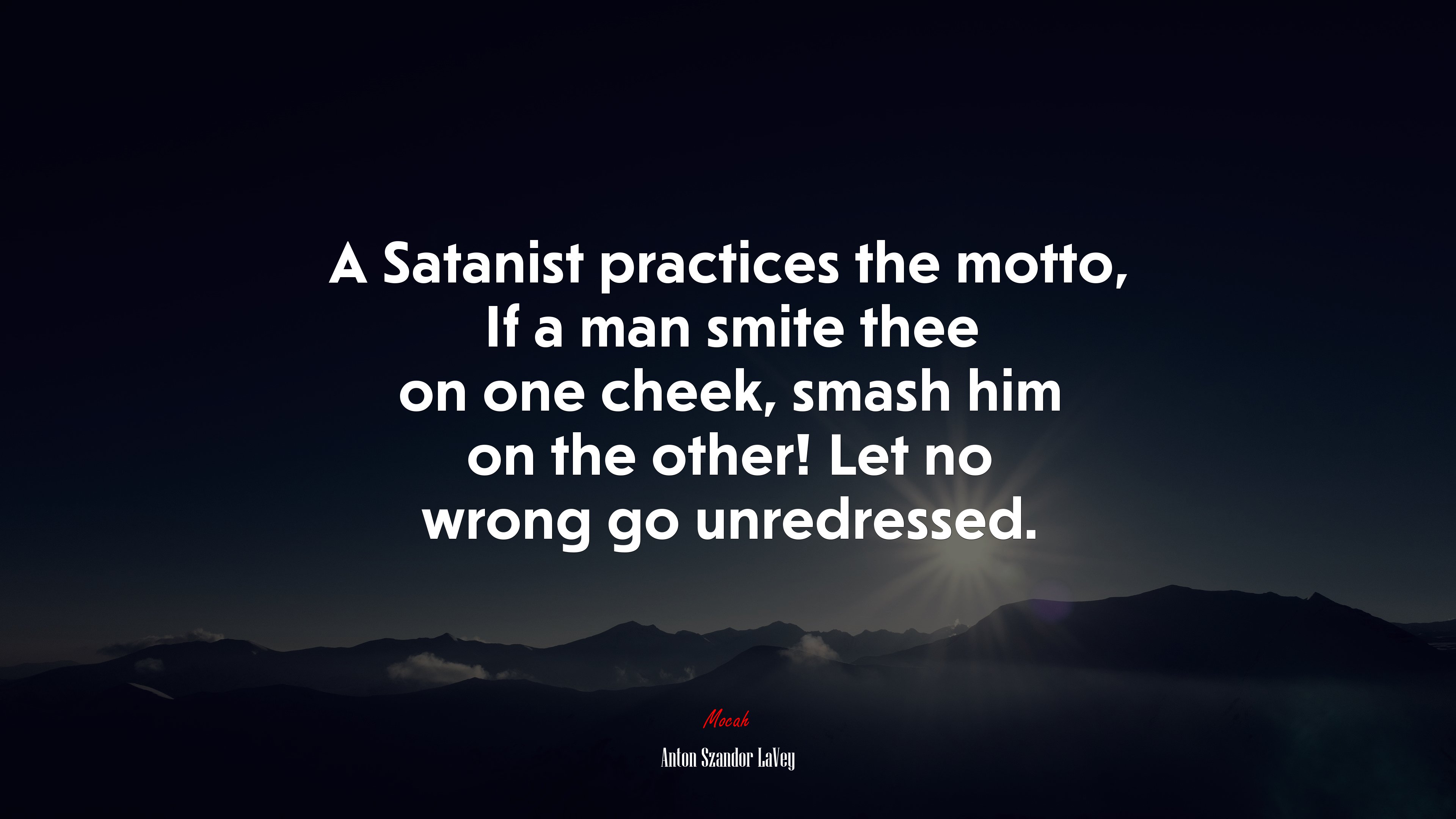 A Satanist practices the motto, If a man smite thee on one cheek, smash him on the other! Let no wrong go unredressed. | Anton Szandor LaVey quote HD Wallpaper