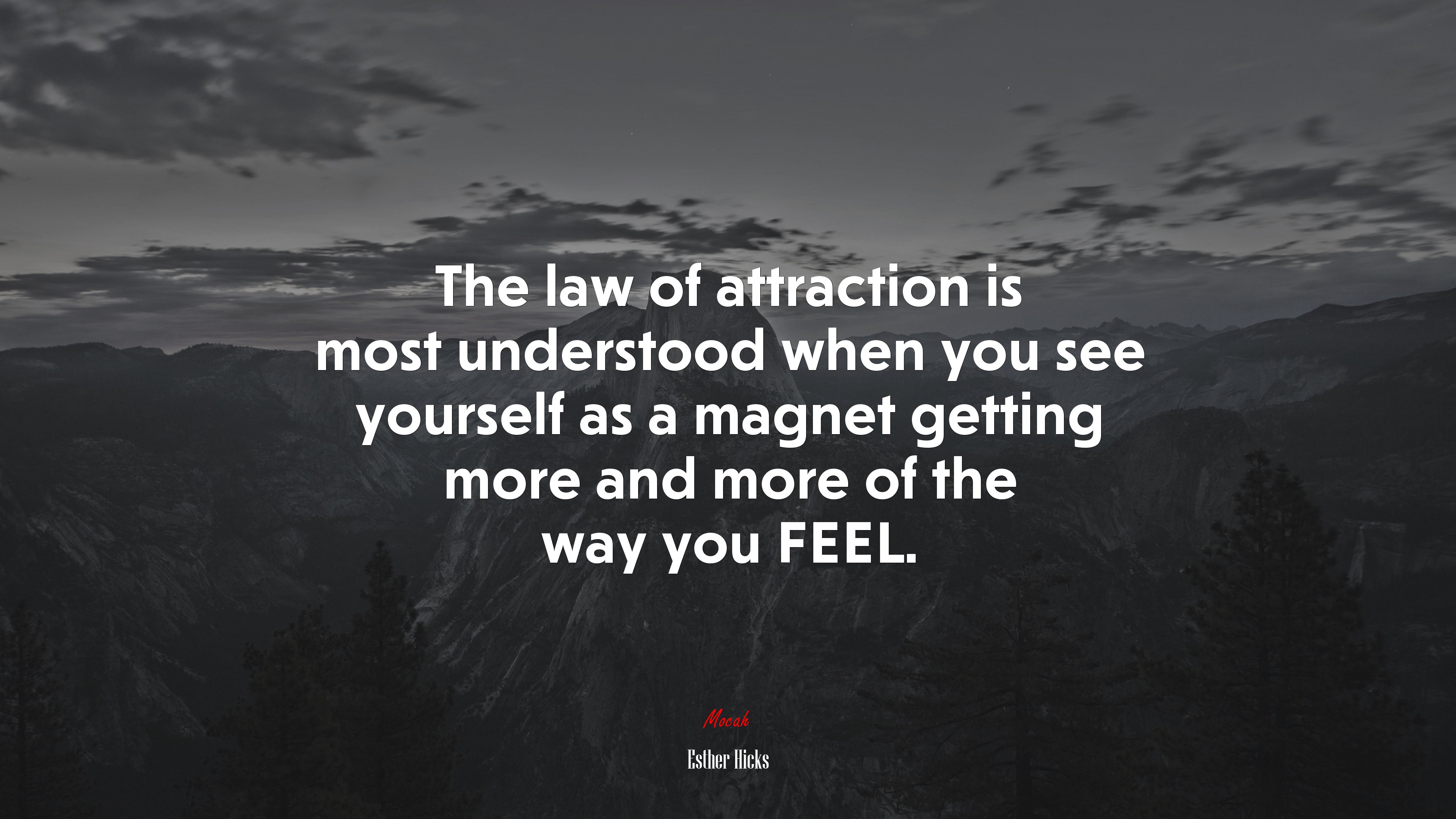 The law of attraction is most understood when you see yourself as a magnet getting more and more of the way you FEEL. | Esther Hicks quote HD Wallpaper