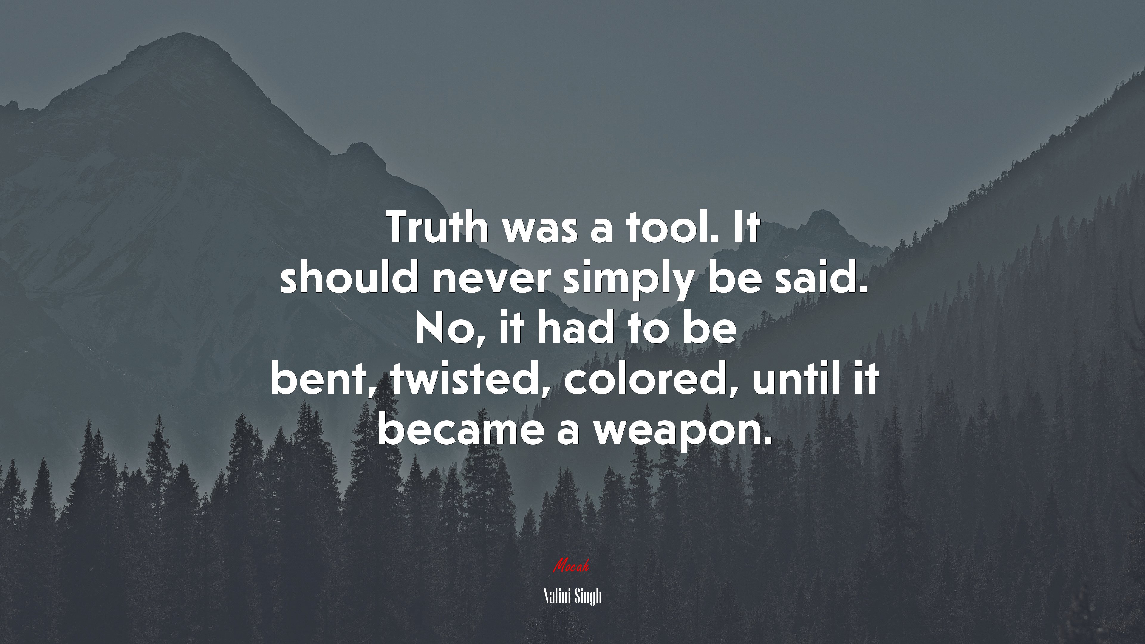 Truth was a tool. It should never simply be said. No, it had to be bent, twisted, colored, until it became a weapon. | Nalini Singh quote HD Wallpaper