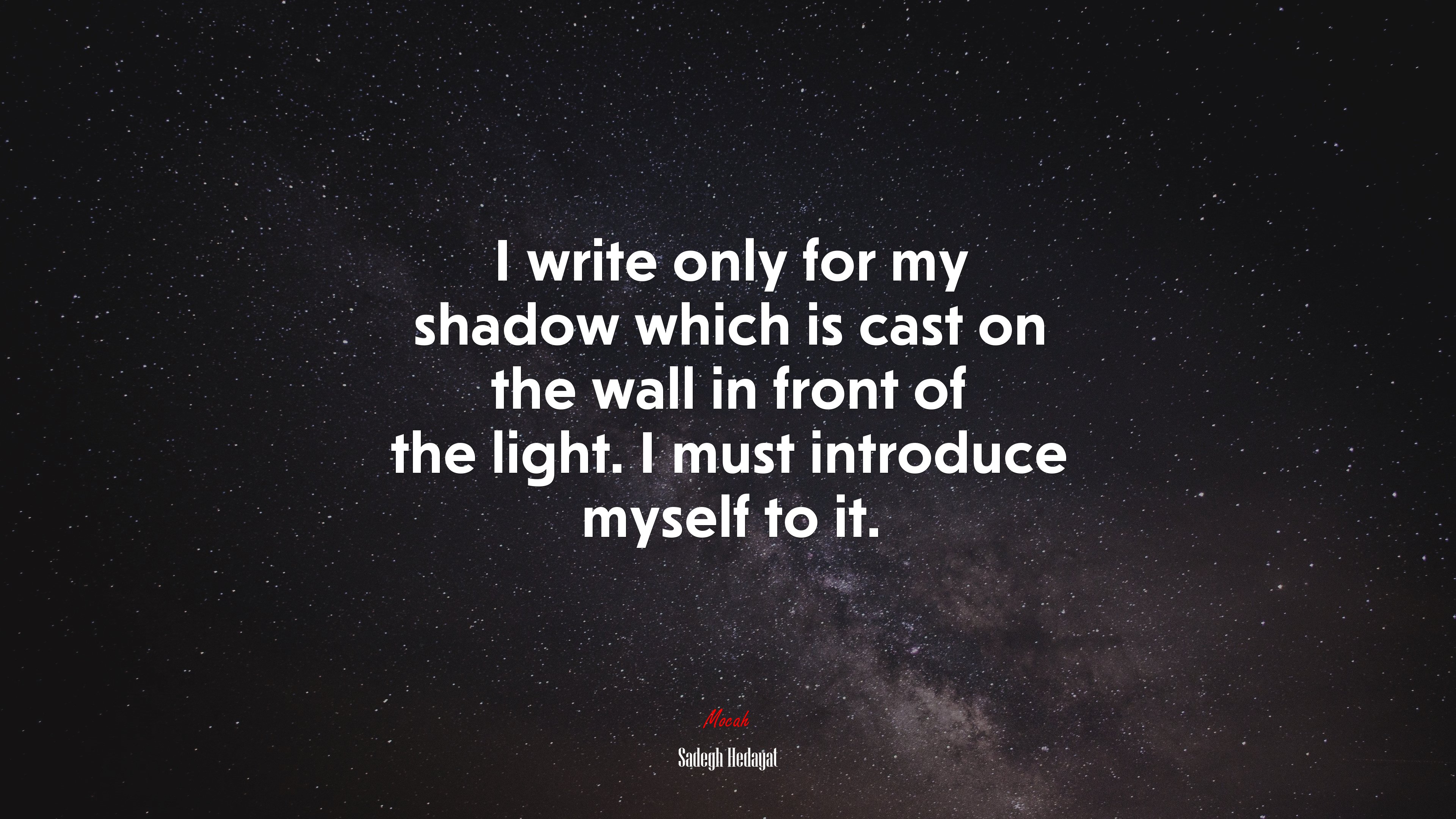 I write only for my shadow which is cast on the wall in front of the light. I must introduce myself to it. | Sadegh Hedayat quote HD Wallpaper