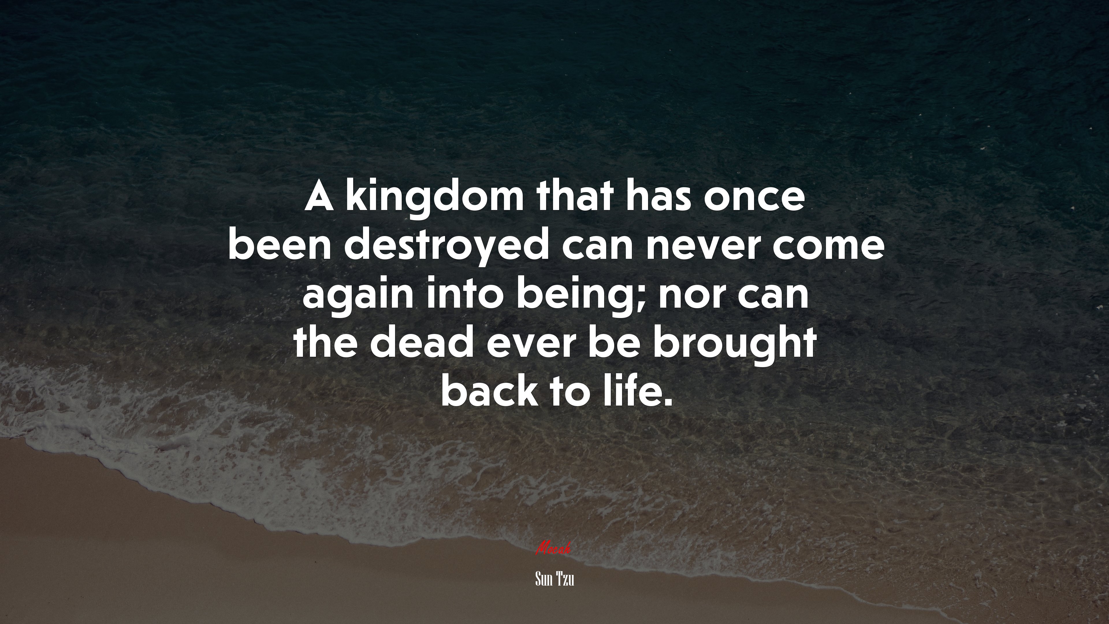 A kingdom that has once been destroyed can never come again into being; nor can the dead ever be brought back to life. | Sun Tzu quote HD Wallpaper