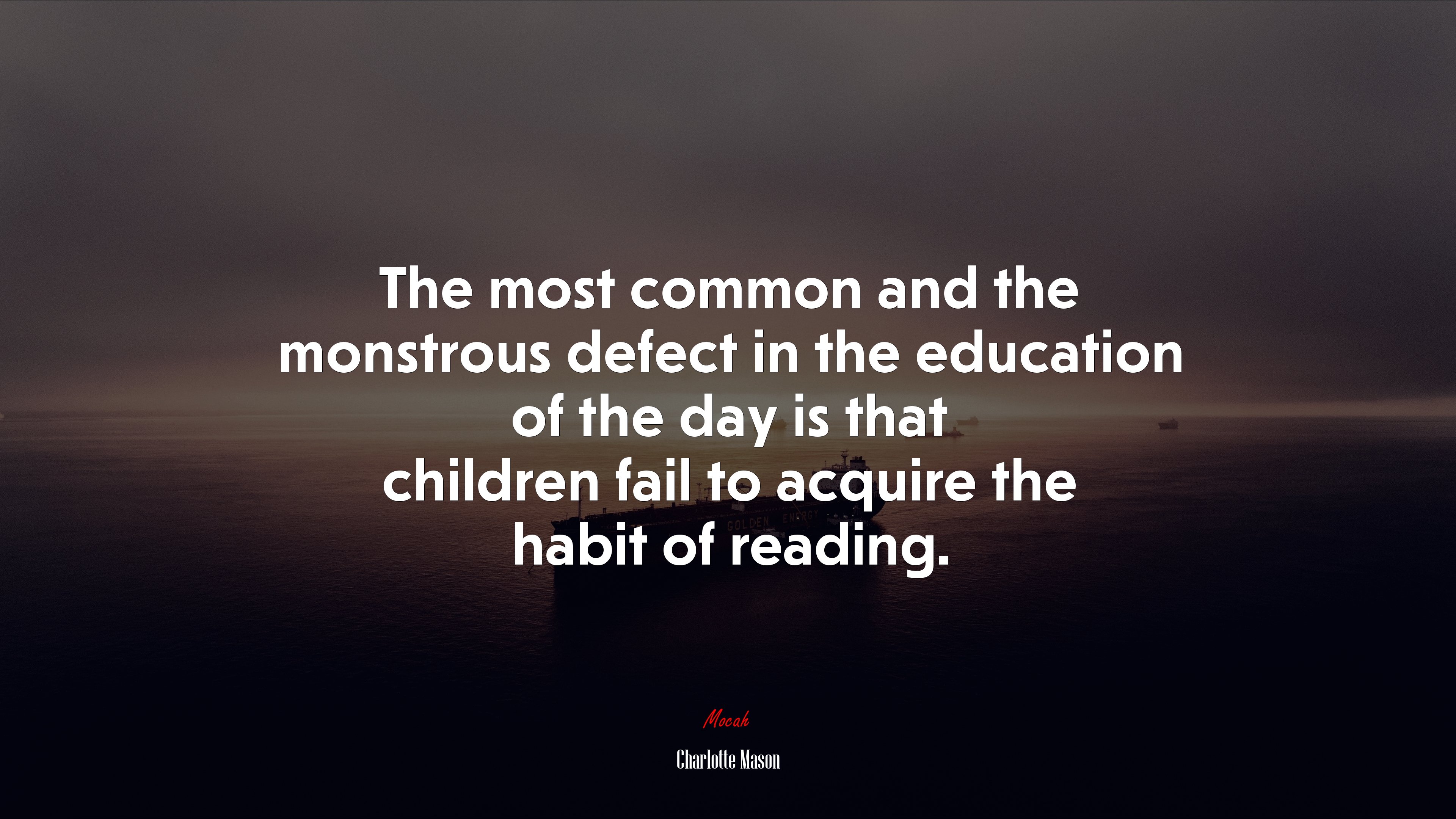 The most common and the monstrous defect in the education of the day is that children fail to acquire the habit of reading. | Charlotte Mason quote HD Wallpaper