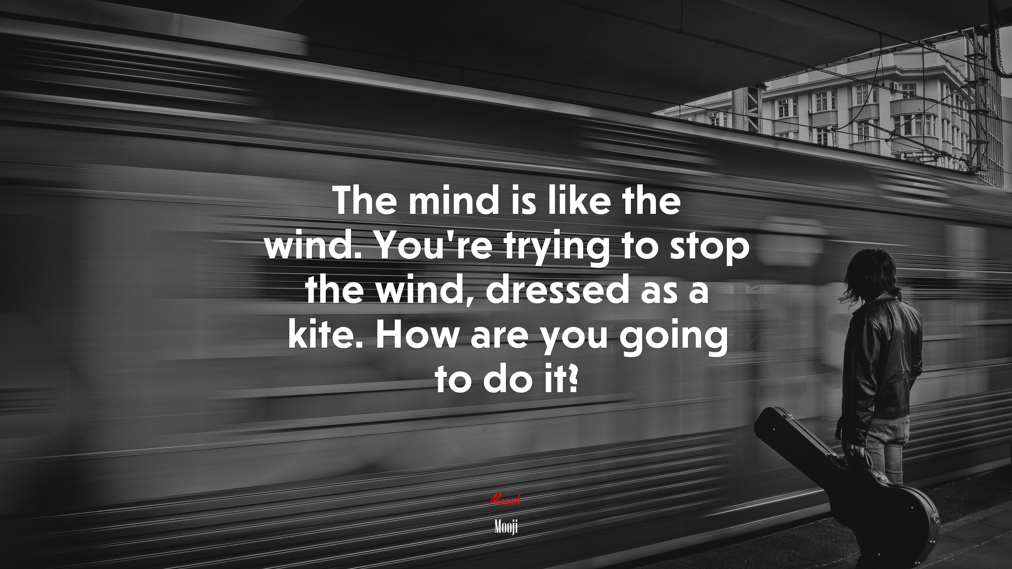 The mind is like the wind. You’re trying to stop the wind, dressed as a kite. How are you going to do it? | Mooji quote HD Wallpaper