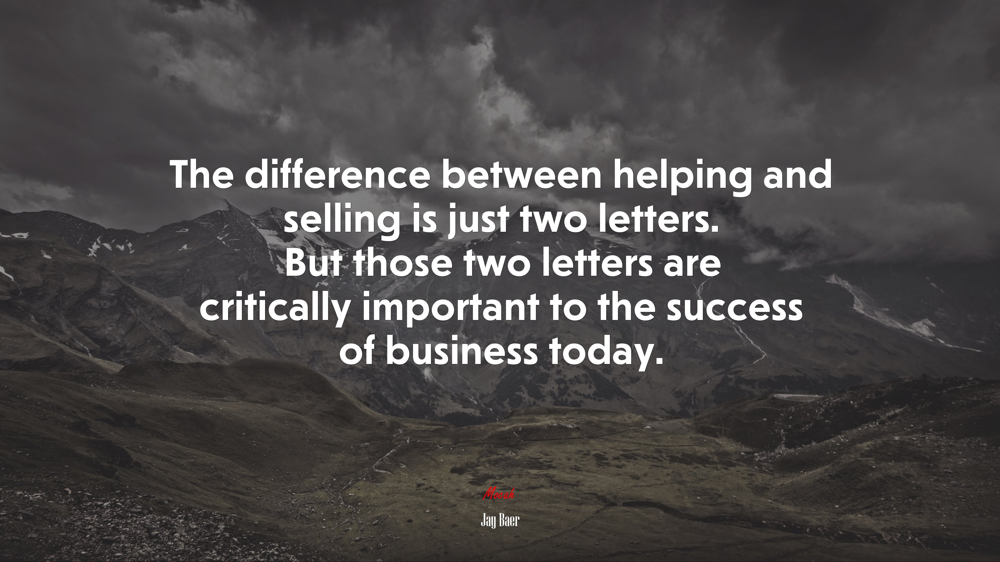 The difference between helping and selling is just two letters. But those two letters are critically important to the success of business today. | Jay Baer quote HD Wallpaper