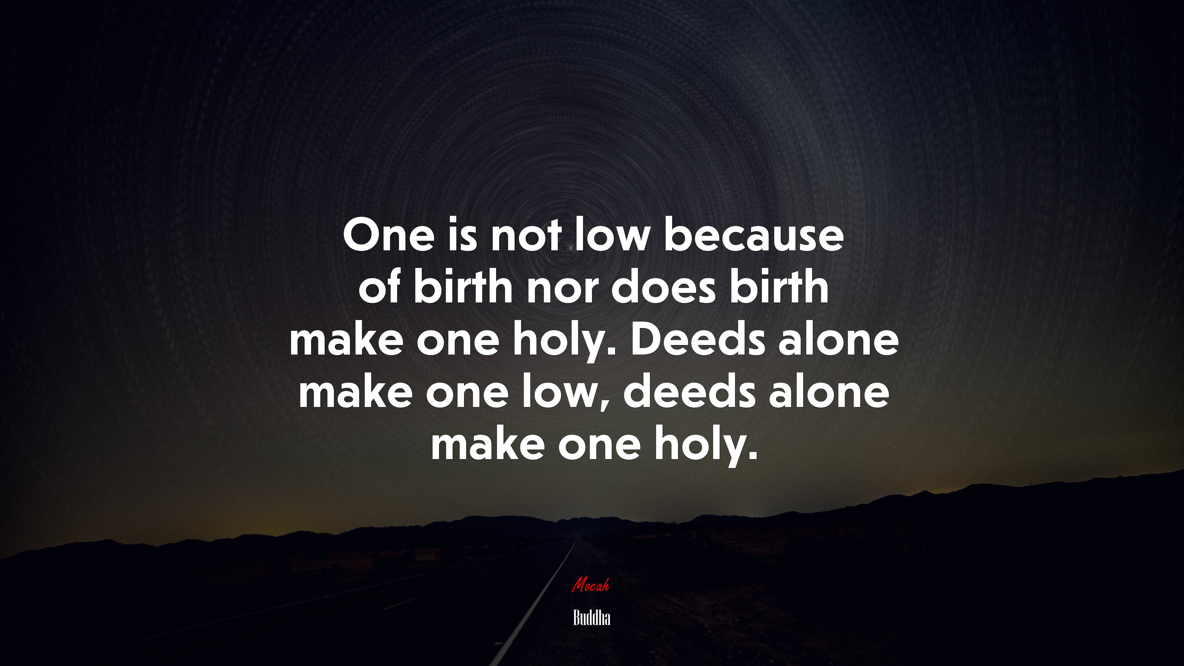One is not low because of birth nor does birth make one holy. Deeds alone make one low, deeds alone make one holy. | Buddha quote HD Wallpaper