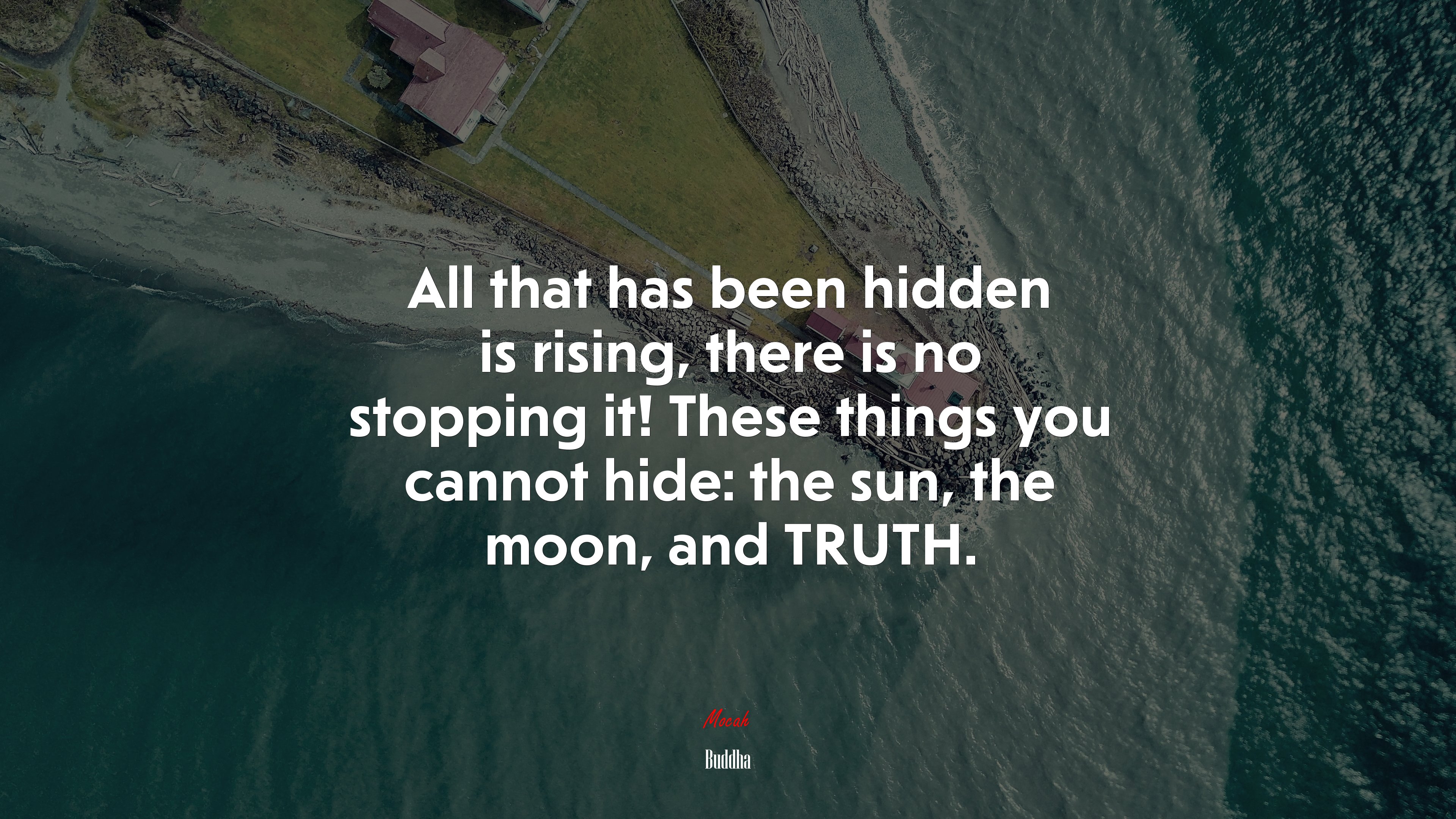 All that has been hidden is rising, there is no stopping it! These things you cannot hide: the sun, the moon, and TRUTH. | Buddha quote HD Wallpaper