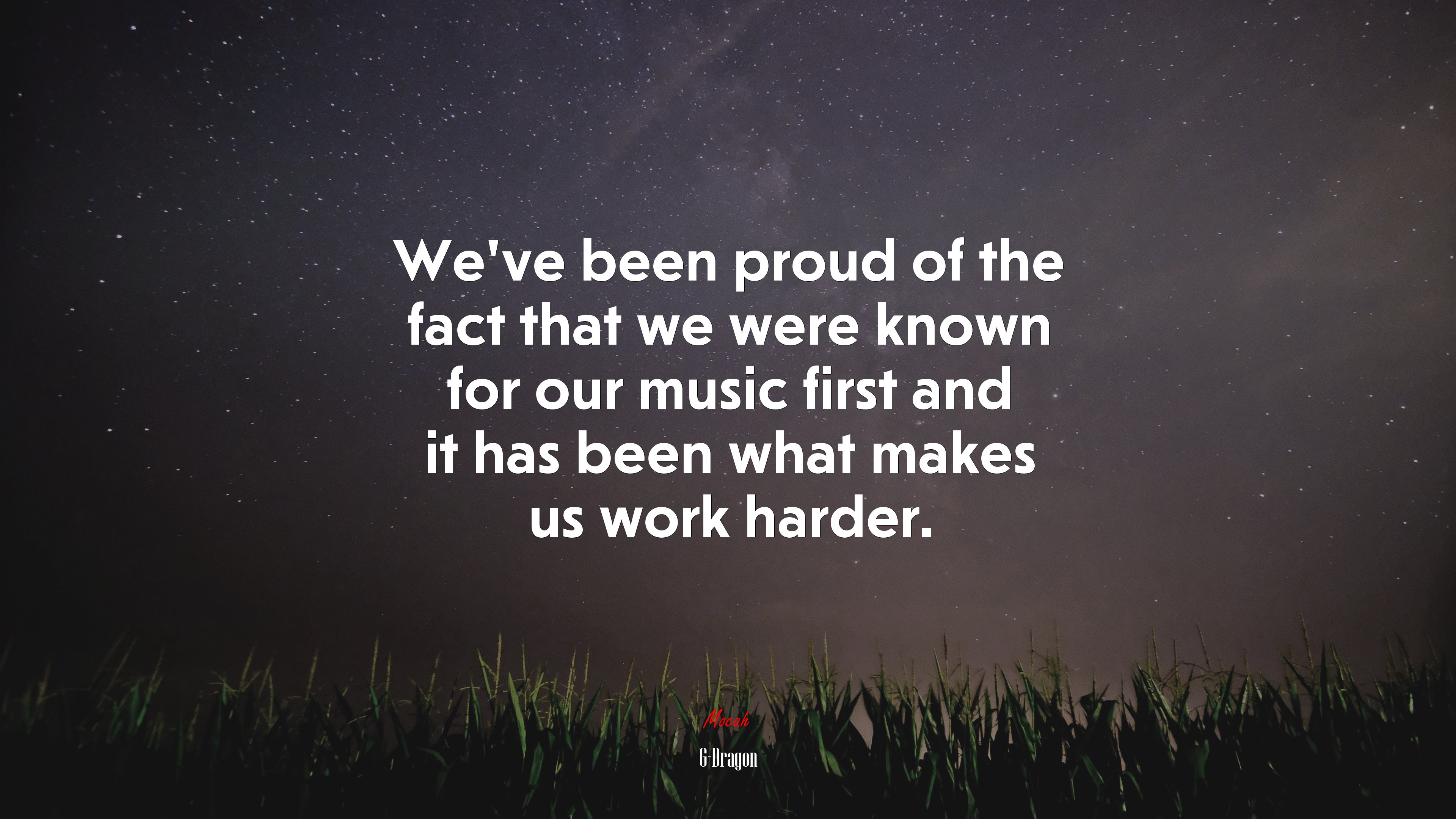 We’ve been proud of the fact that we were known for our music first and it has been what makes us work harder. | G-Dragon quote HD Wallpaper
