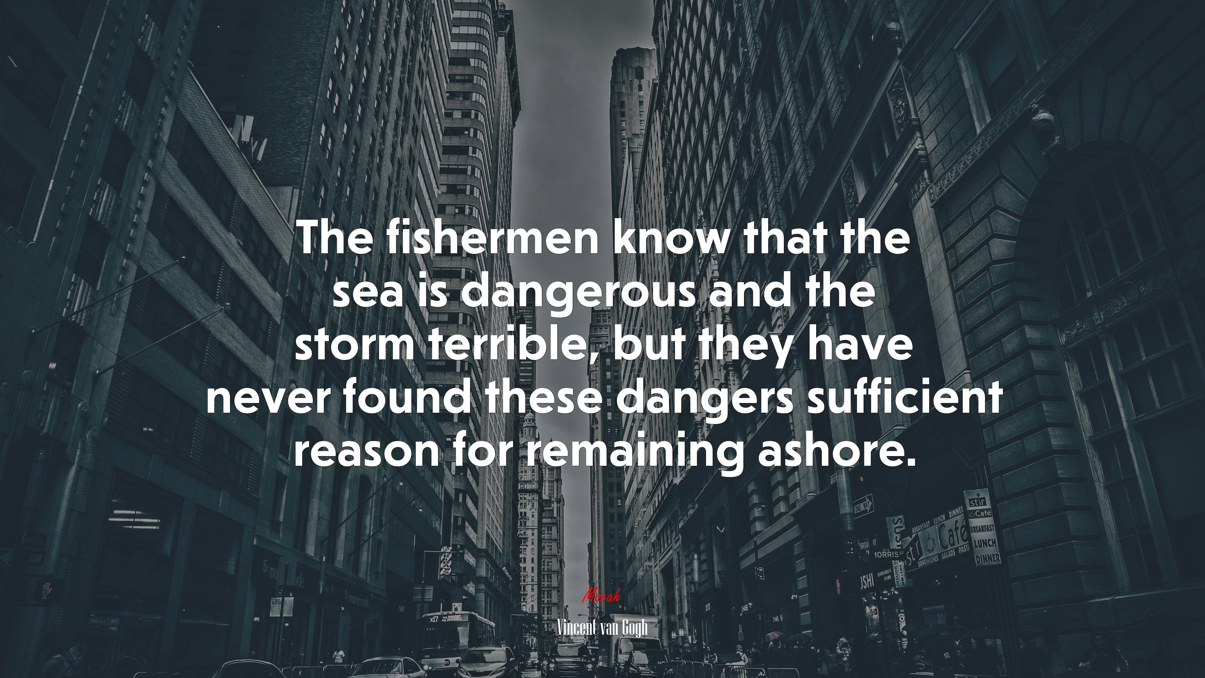 The fishermen know that the sea is dangerous and the storm terrible, but they have never found these dangers sufficient reason for remaining ashore. | Vincent van Gogh quote HD Wallpaper