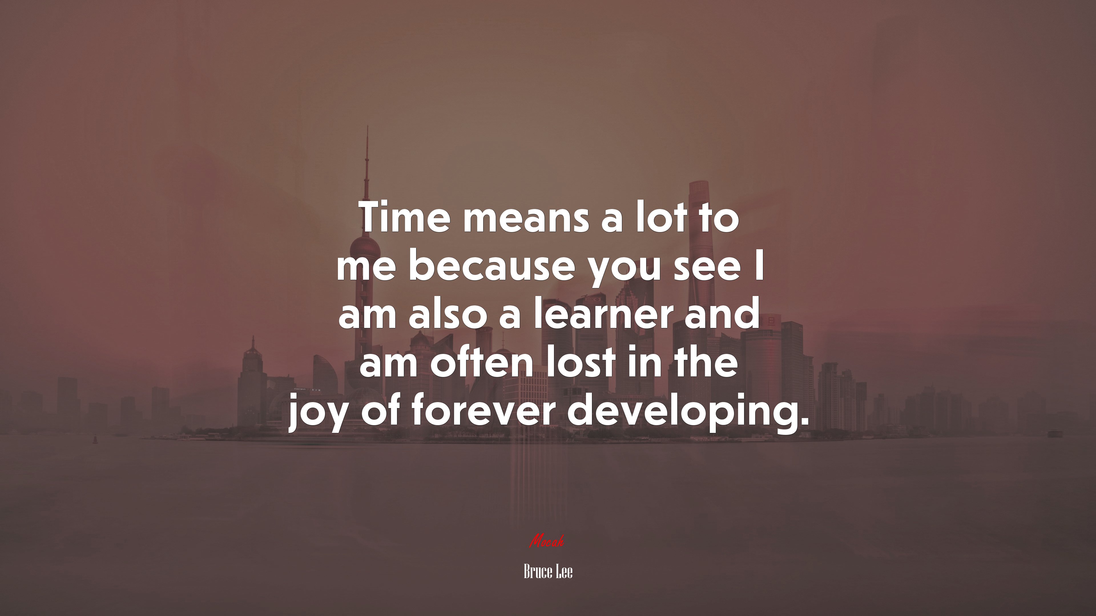 Time means a lot to me because you see I am also a learner and am often lost in the joy of forever developing. | Bruce Lee quote HD Wallpaper