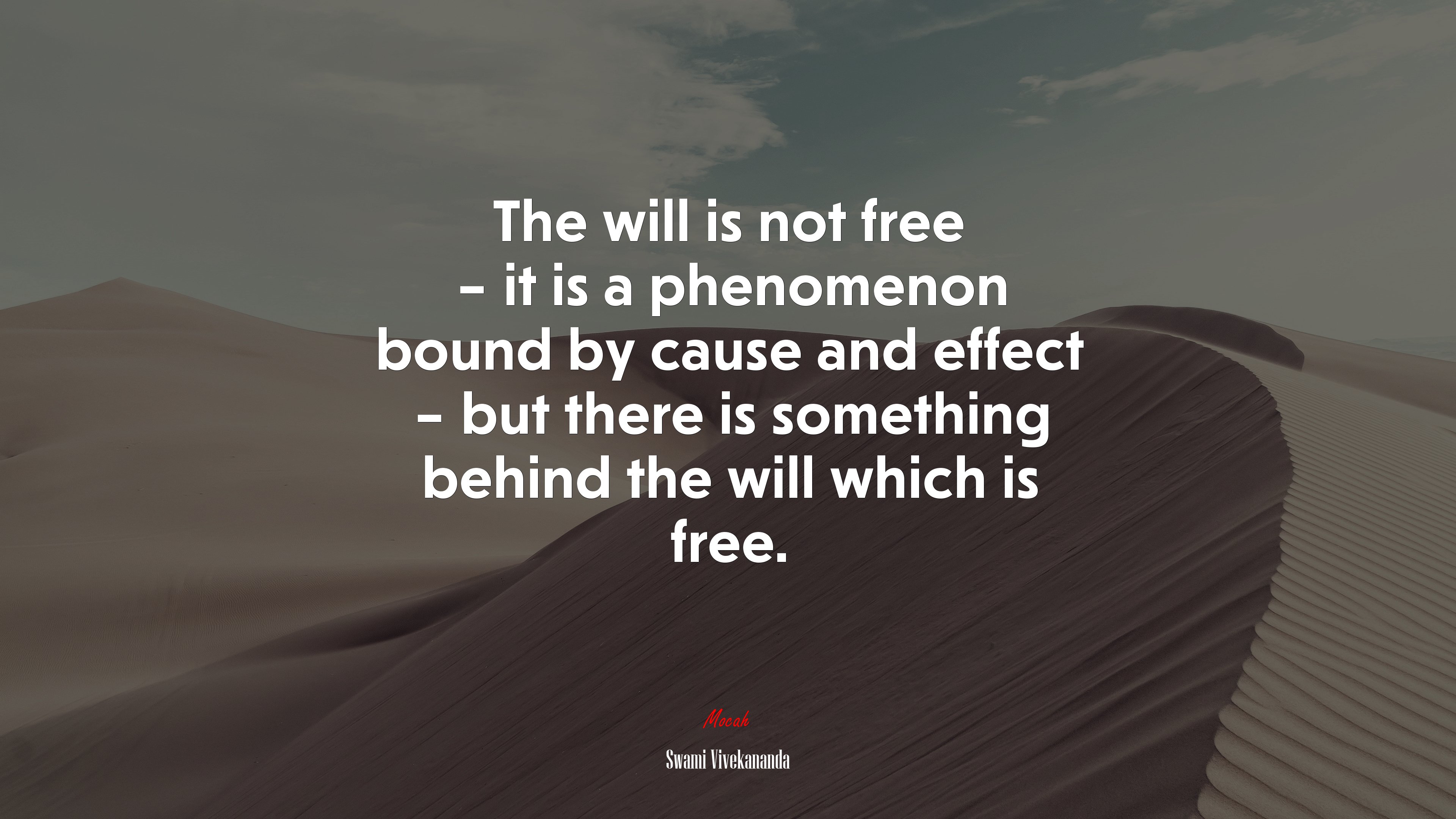 The will is not free – it is a phenomenon bound by cause and effect – but there is something behind the will which is free. | Swami Vivekananda quote HD Wallpaper