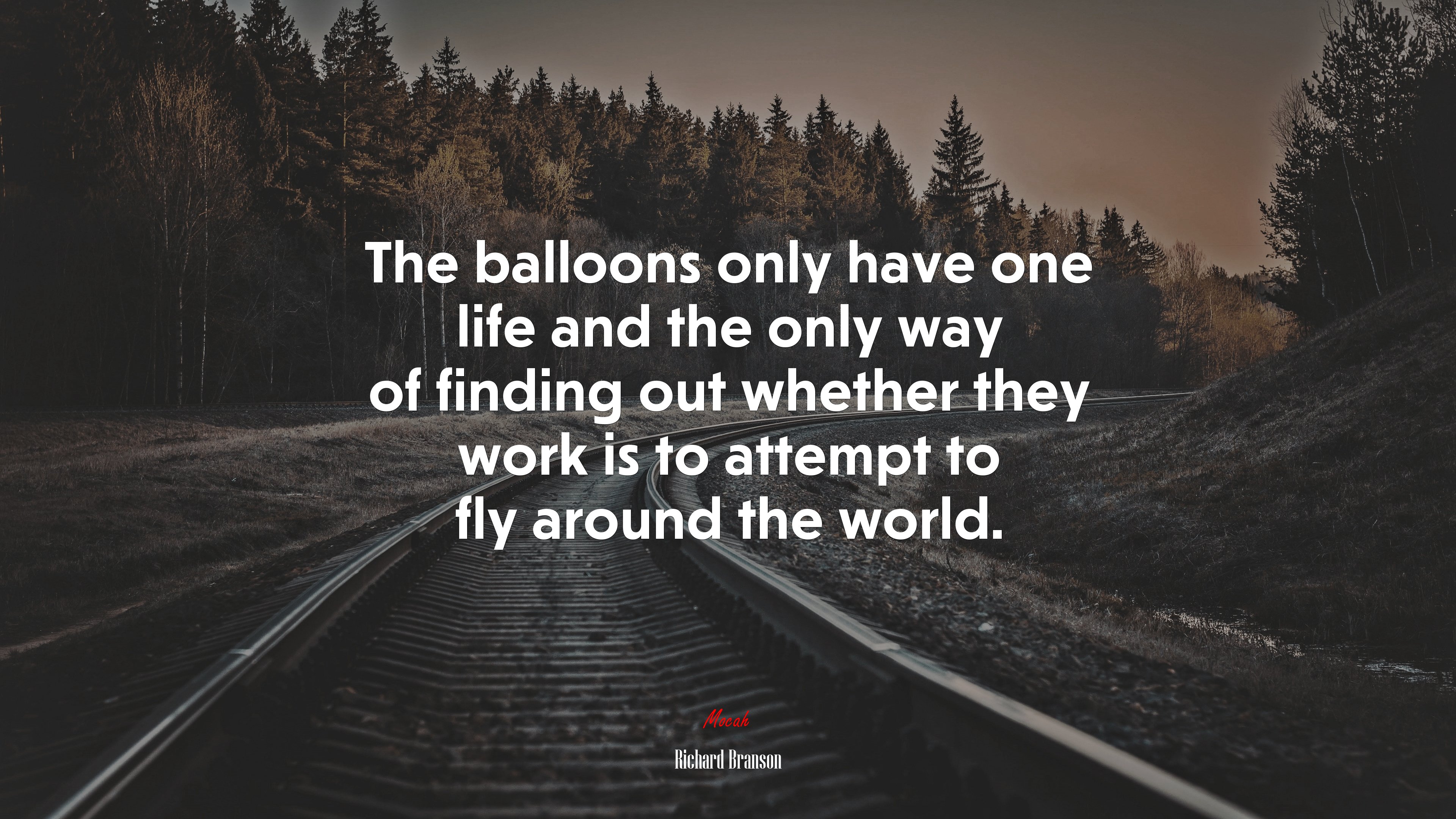 The balloons only have one life and the only way of finding out whether they work is to attempt to fly around the world. | Richard Branson quote HD Wallpaper