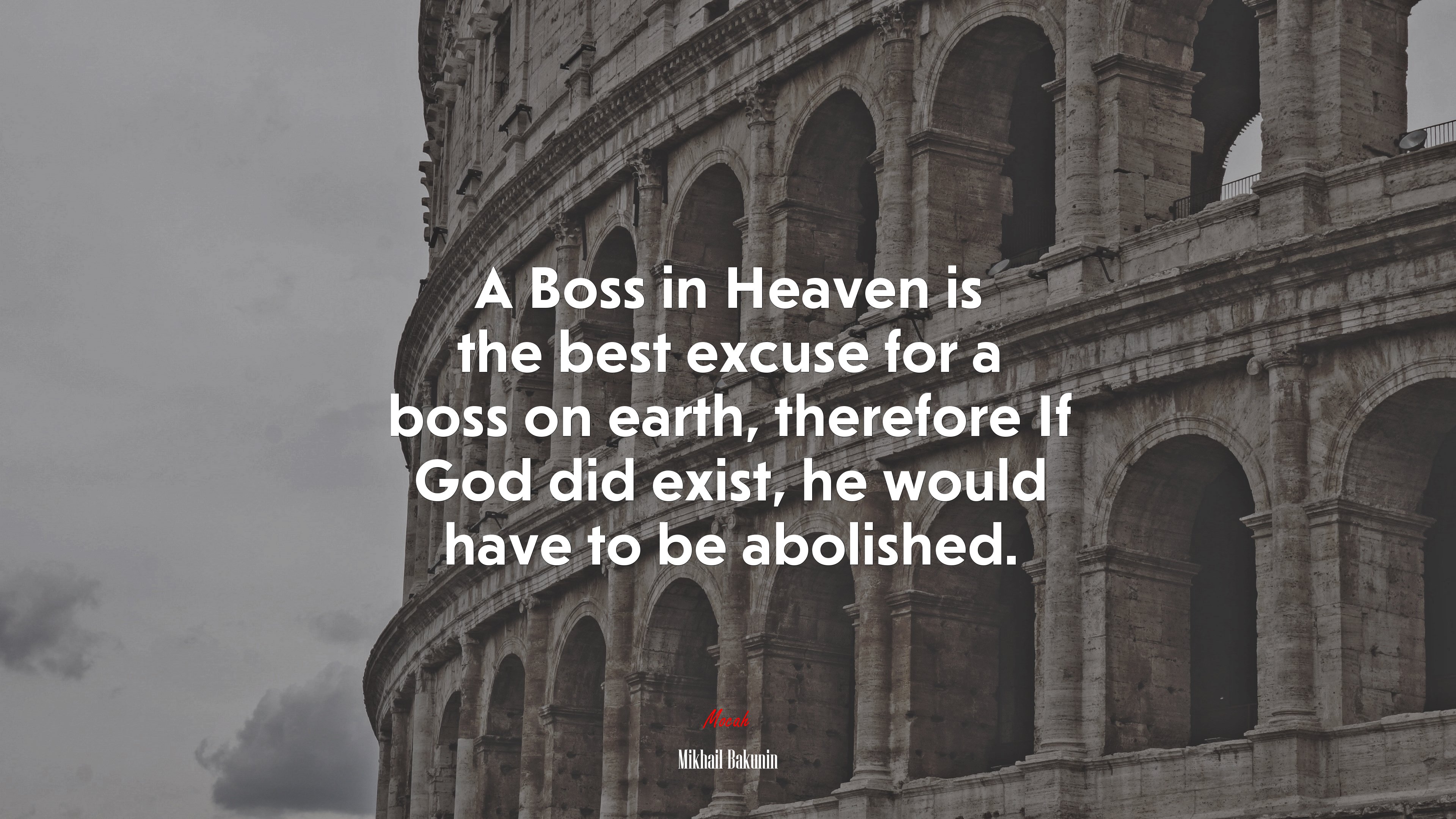 A Boss in Heaven is the best excuse for a boss on earth, therefore If God did exist, he would have to be abolished. | Mikhail Bakunin quote HD Wallpaper