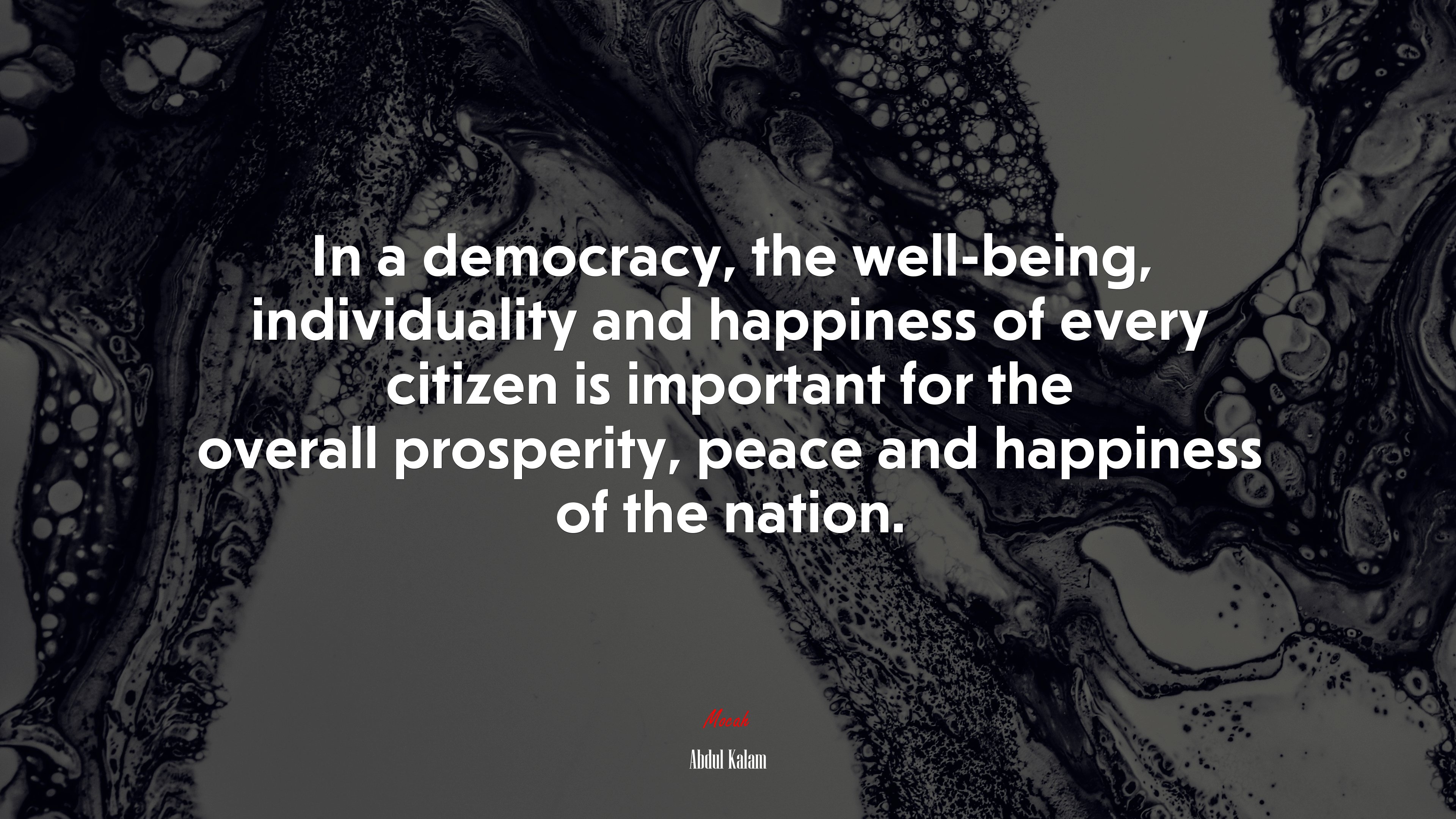 In a democracy, the well-being, individuality and happiness of every citizen is important for the overall prosperity, peace and happiness of the nation. | Abdul Kalam quote HD Wallpaper