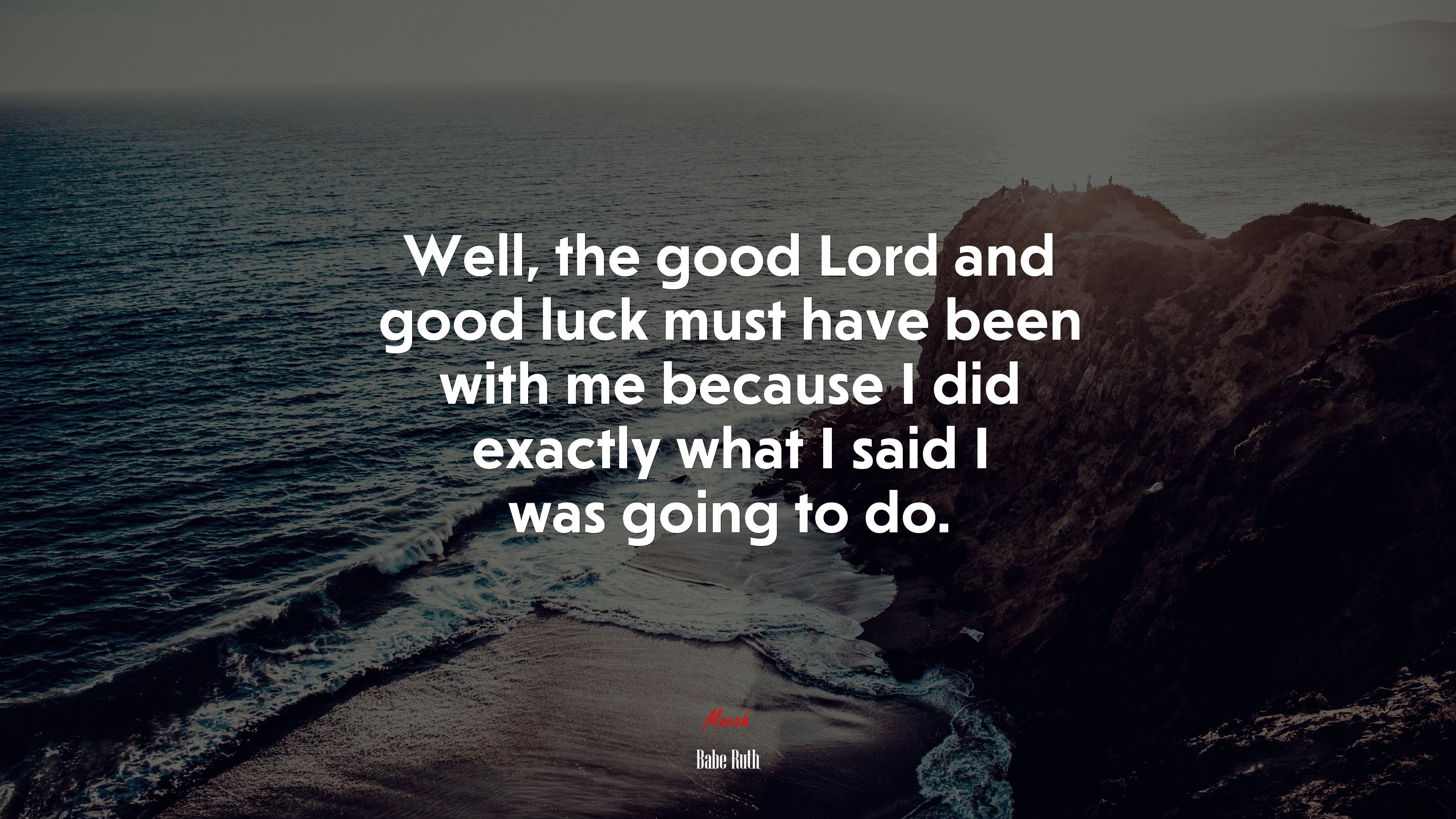 Well, the good Lord and good luck must have been with me because I did exactly what I said I was going to do. | Babe Ruth quote HD Wallpaper
