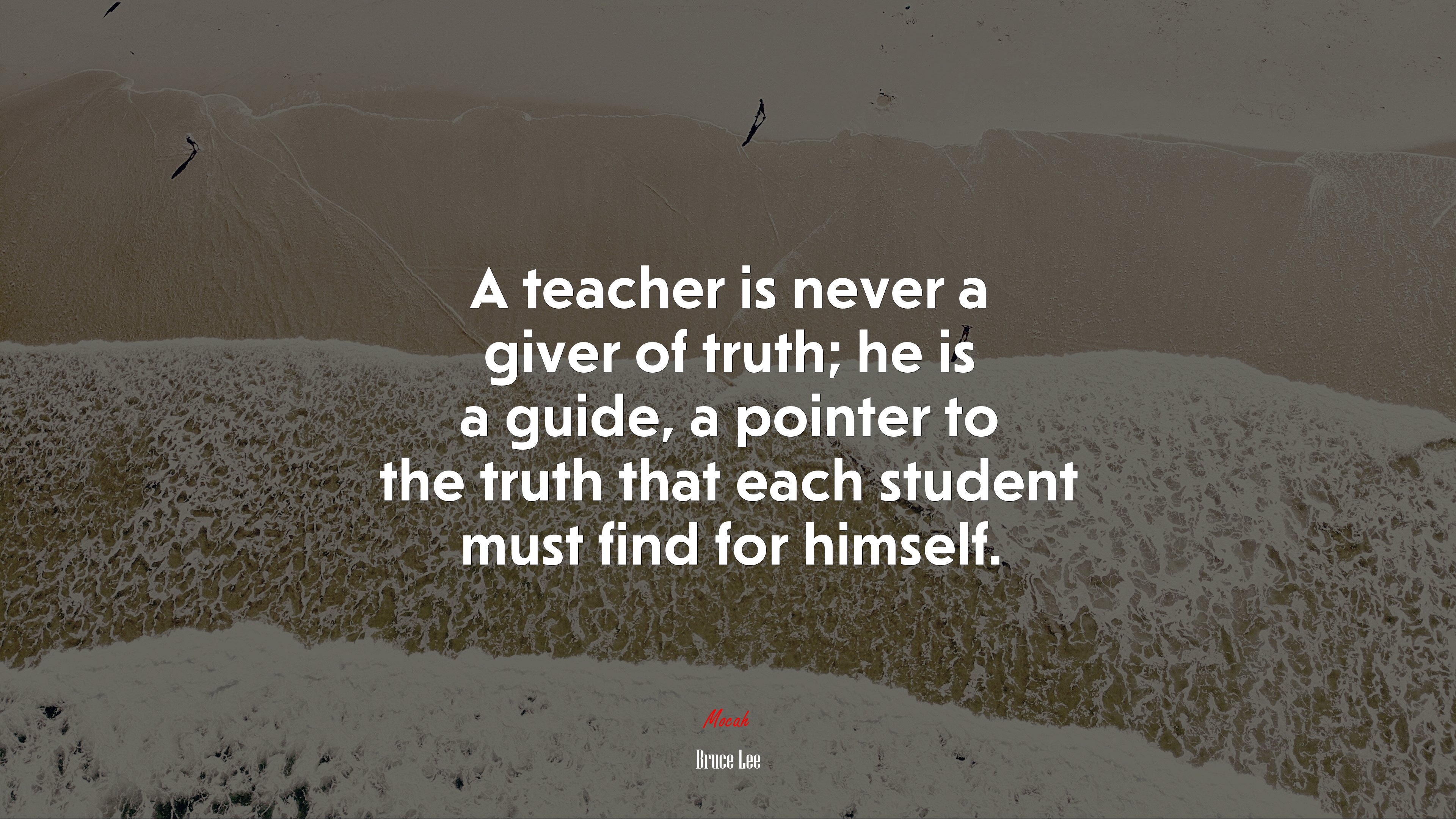 A teacher is never a giver of truth; he is a guide, a pointer to the truth that each student must find for himself. | Bruce Lee quote HD Wallpaper