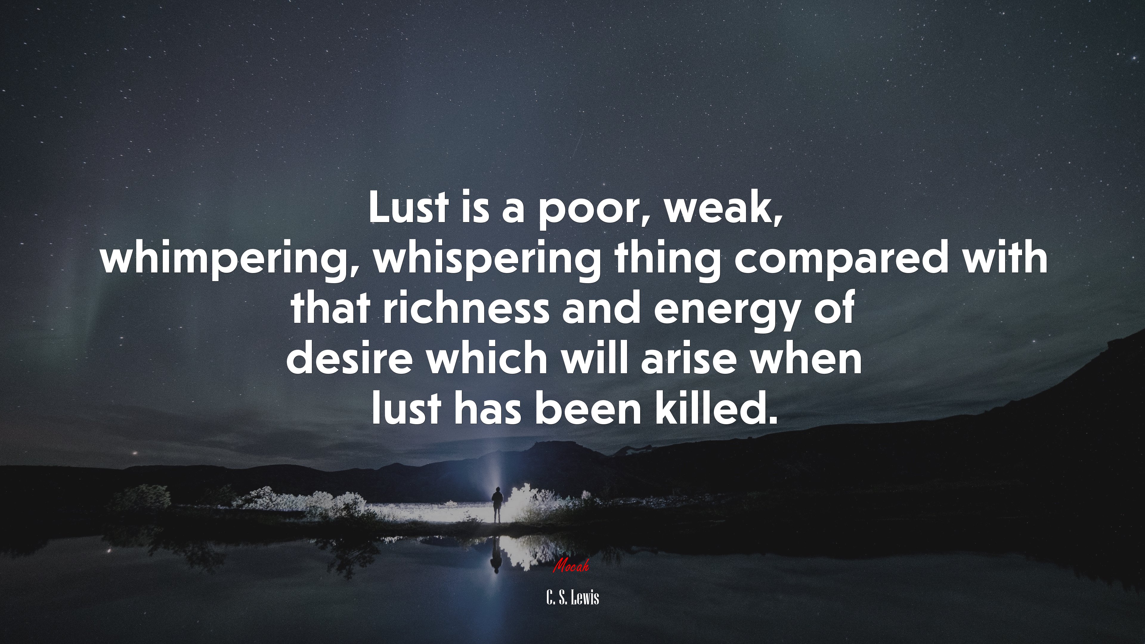 Lust is a poor, weak, whimpering, whispering thing compared with that richness and energy of desire which will arise when lust has been killed. | C. S. Lewis quote HD Wallpaper