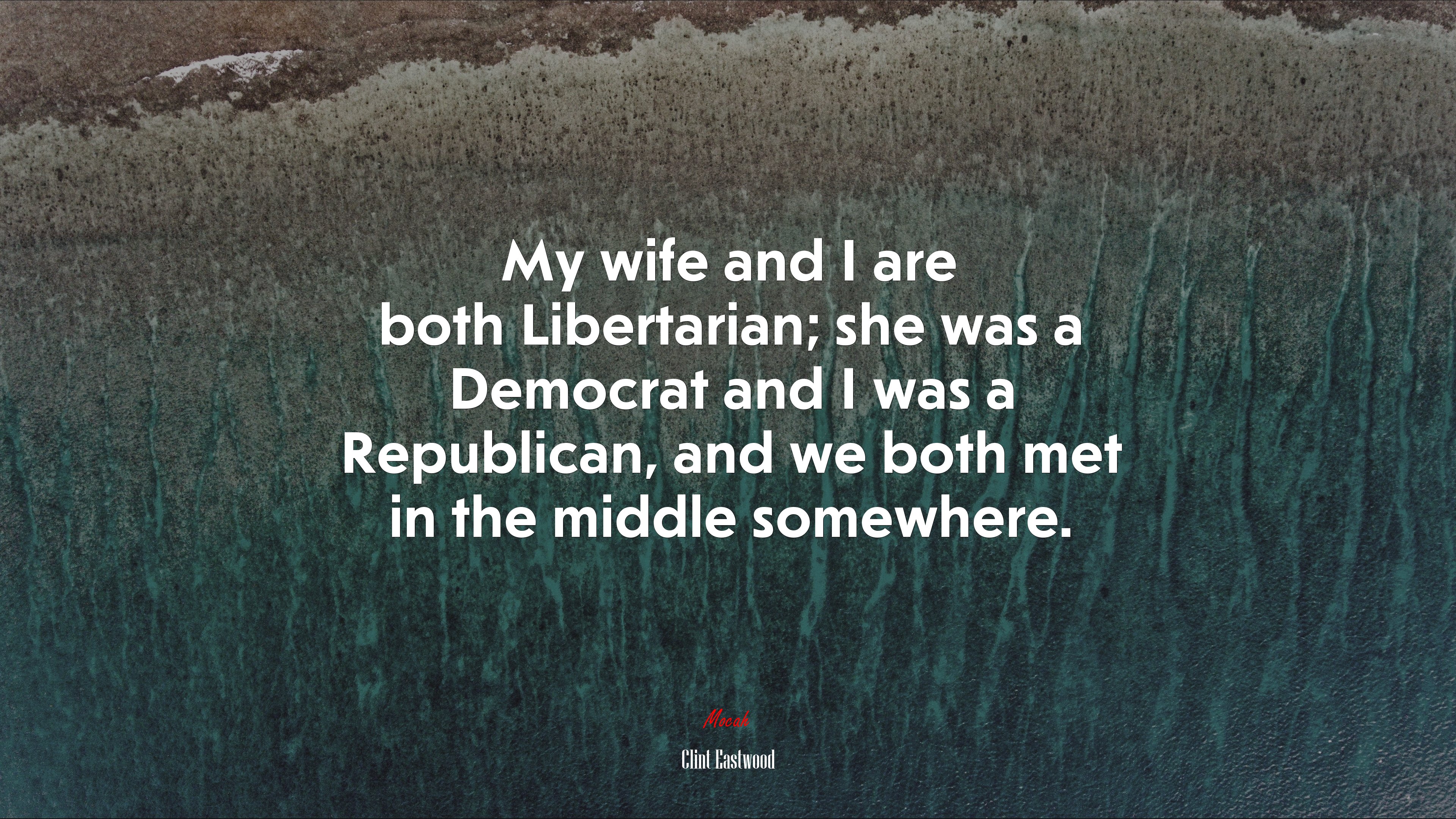 My wife and I are both Libertarian; she was a Democrat and I was a Republican, and we both met in the middle somewhere. | Clint Eastwood quote HD Wallpaper