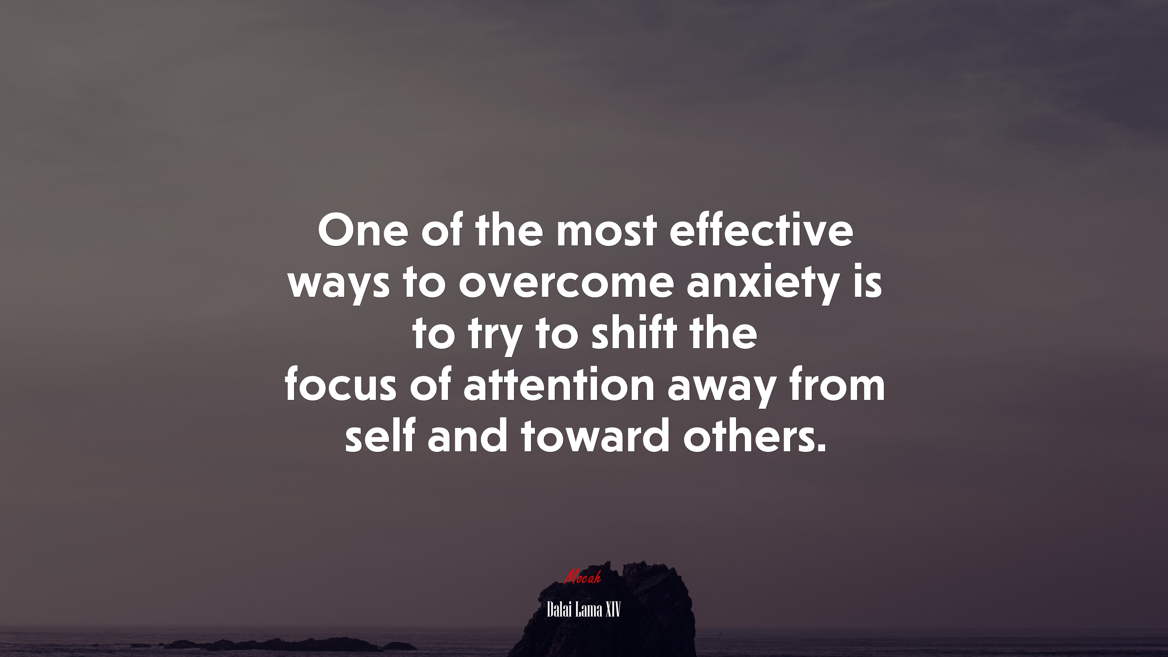 One of the most effective ways to overcome anxiety is to try to shift the focus of attention away from self and toward others. | Dalai Lama XIV quote HD Wallpaper