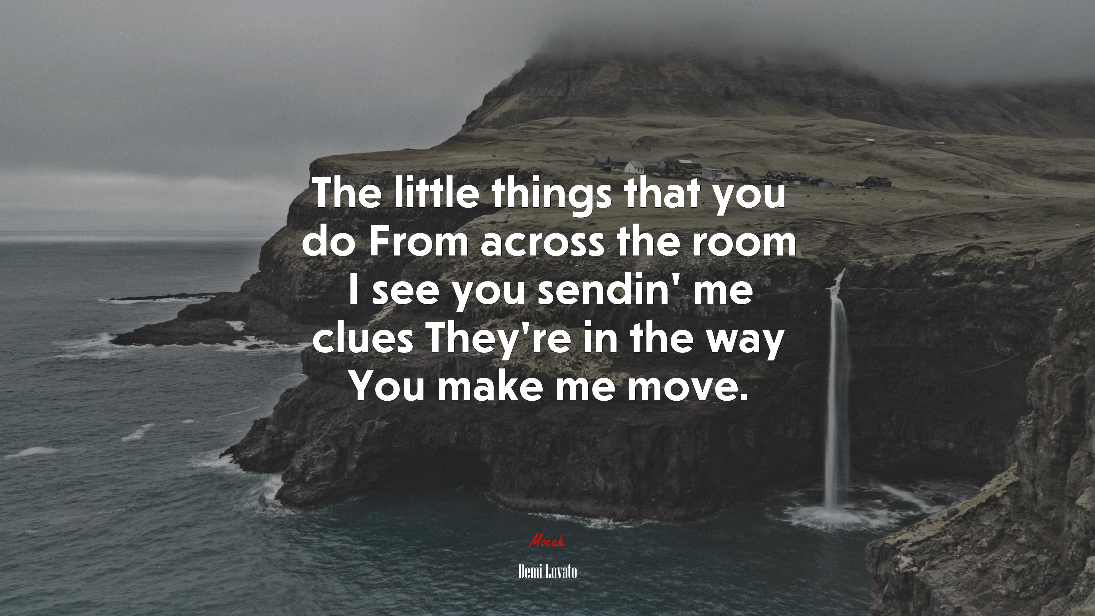 The little things that you do From across the room I see you sendin’ me clues They’re in the way You make me move. | Demi Lovato quote HD Wallpaper