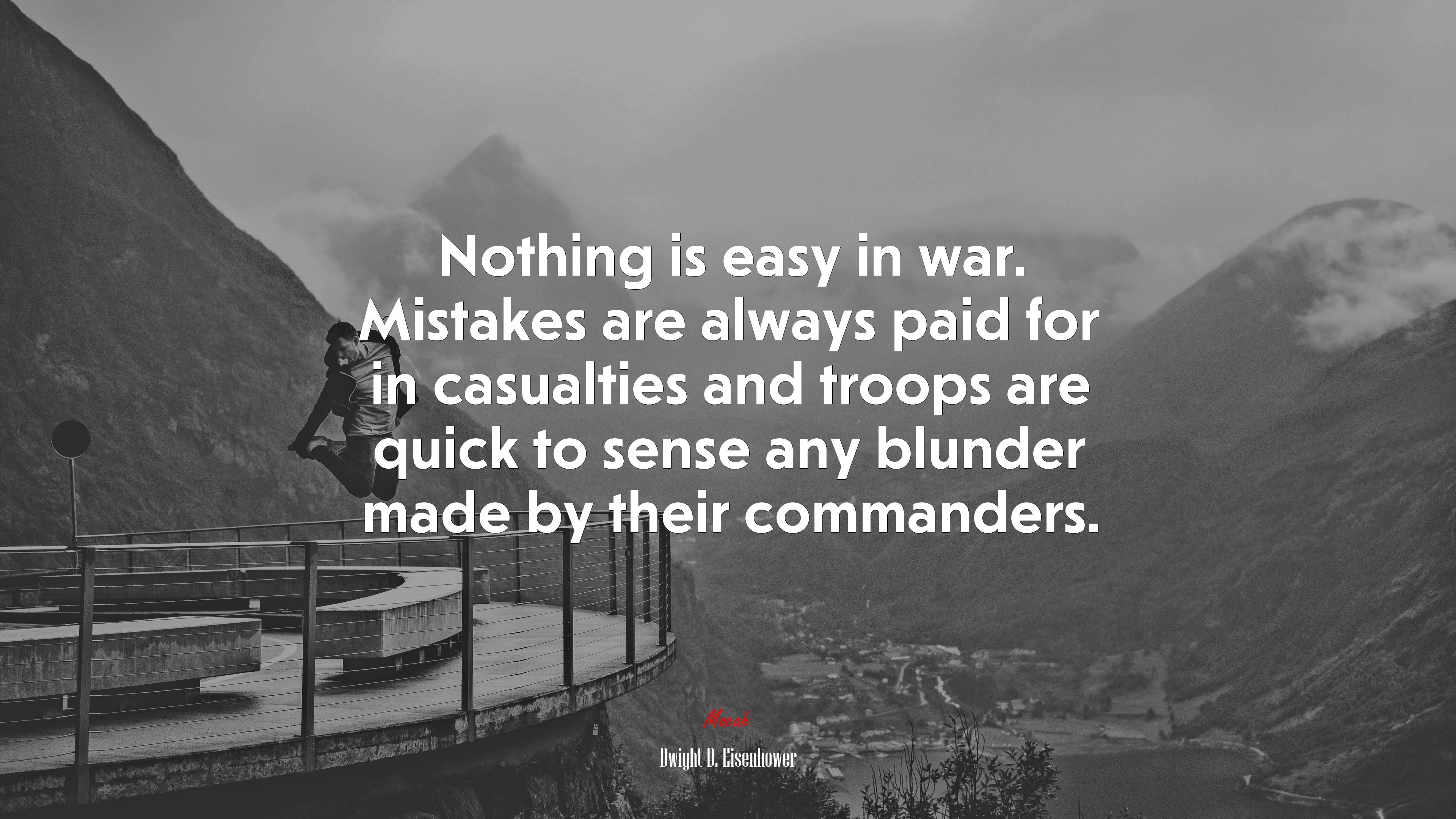 Nothing is easy in war. Mistakes are always paid for in casualties and troops are quick to sense any blunder made by their commanders. | Dwight D. Eisenhower quote HD Wallpaper
