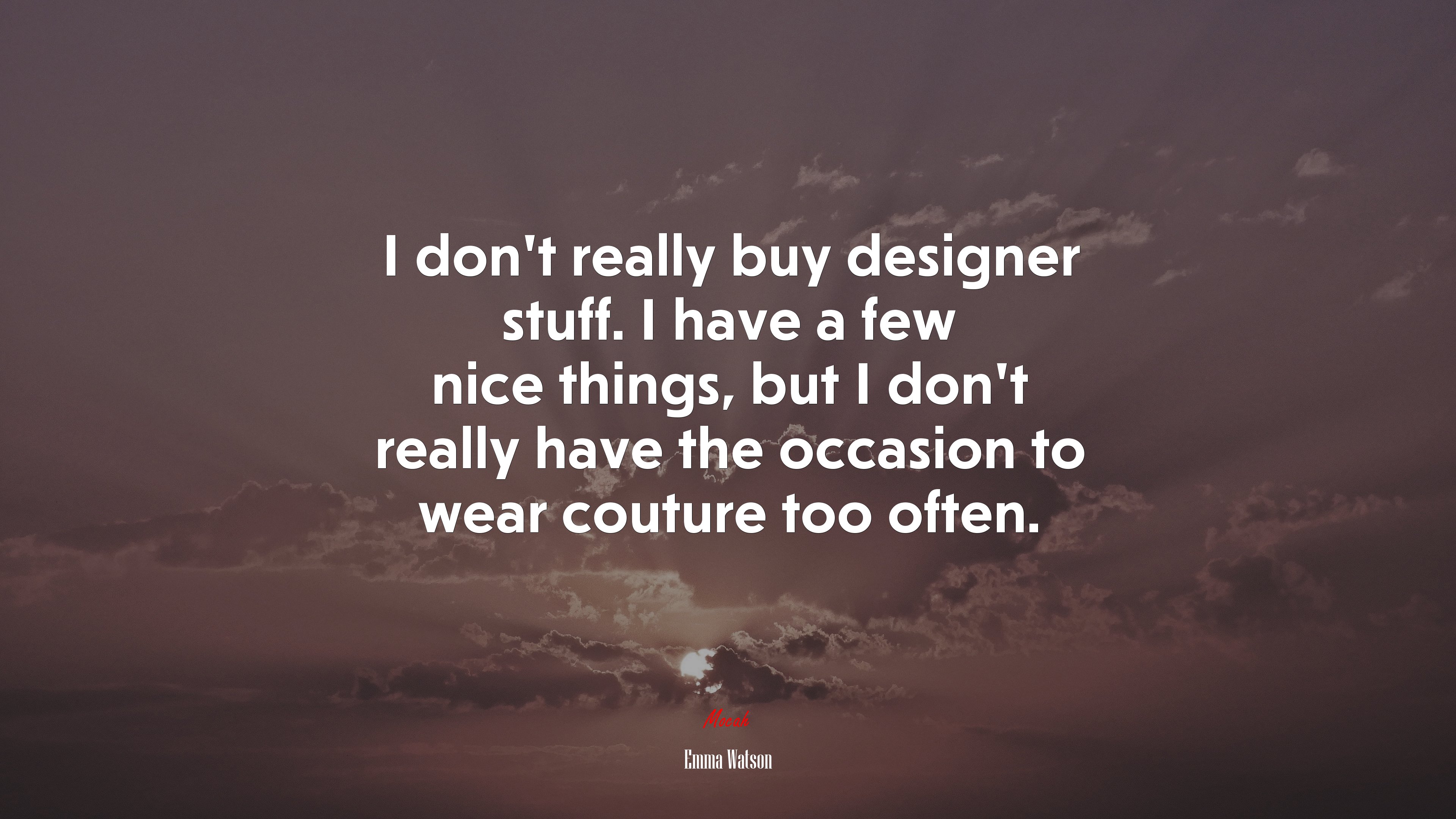 I don’t really buy designer stuff. I have a few nice things, but I don’t really have the occasion to wear couture too often. | Emma Watson quote HD Wallpaper