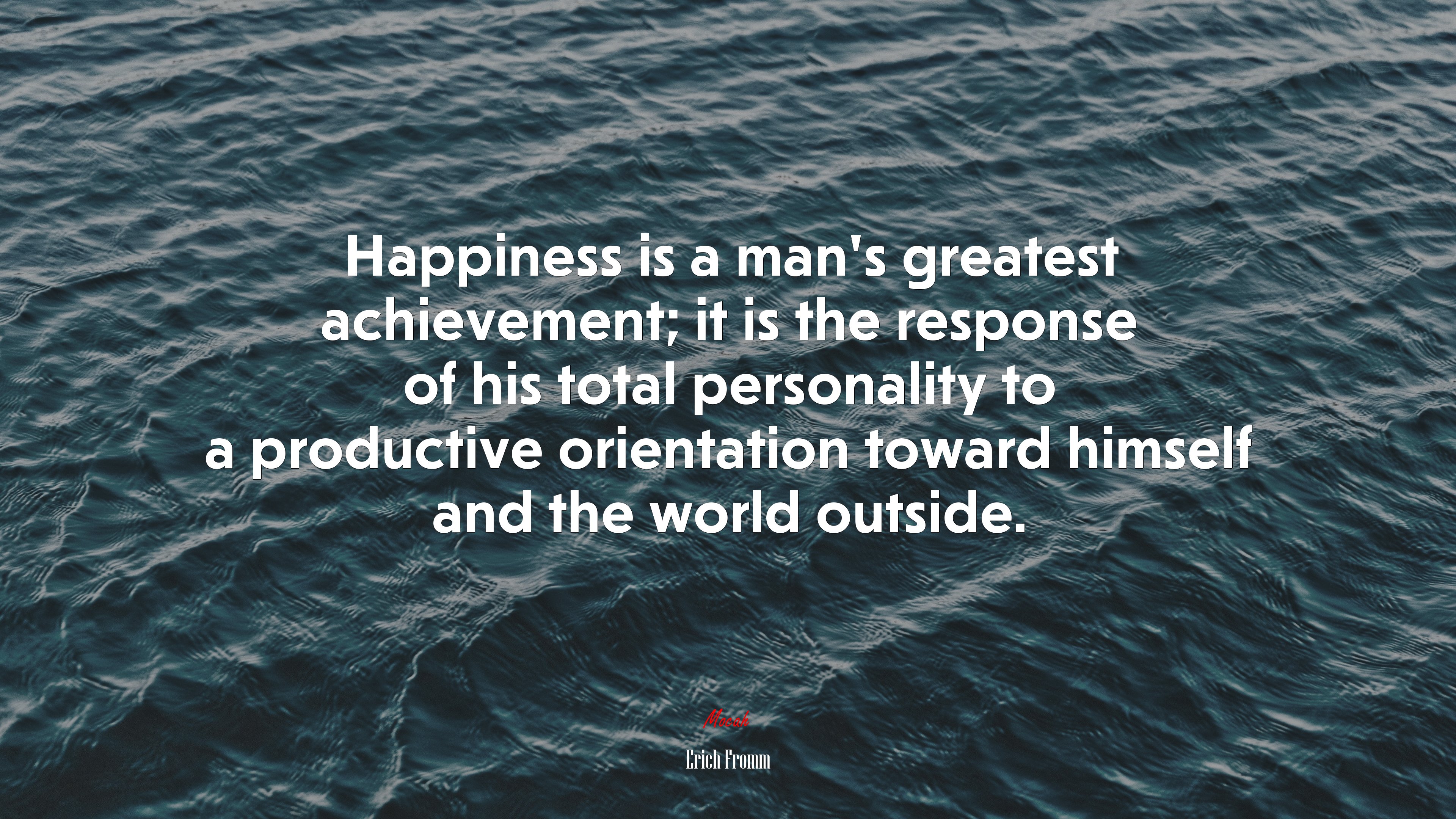 Happiness is a man’s greatest achievement; it is the response of his total personality to a productive orientation toward himself and the world outside. | Erich Fromm quote HD Wallpaper