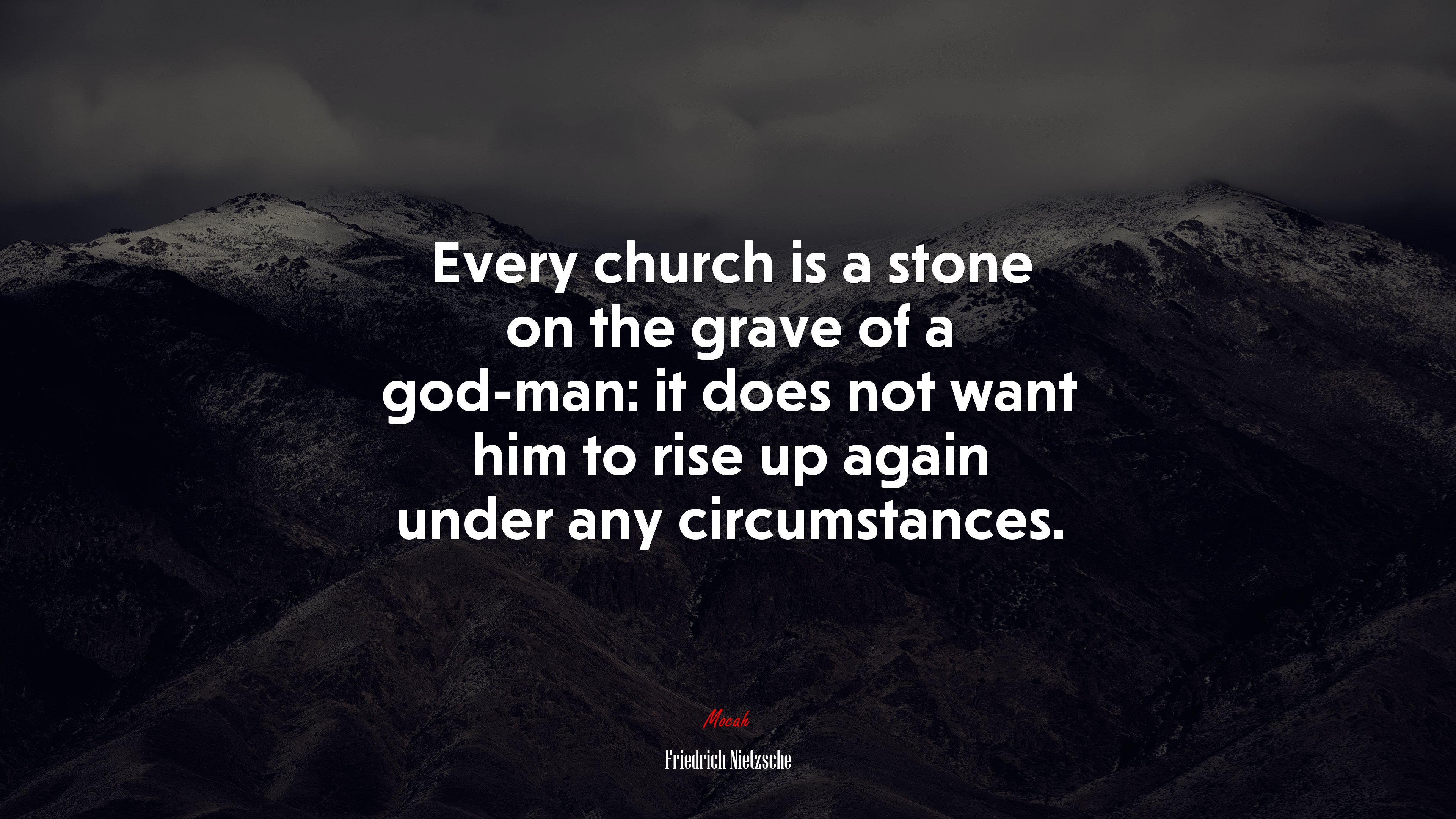 Every church is a stone on the grave of a god-man: it does not want him to rise up again under any circumstances. | Friedrich Nietzsche quote HD Wallpaper